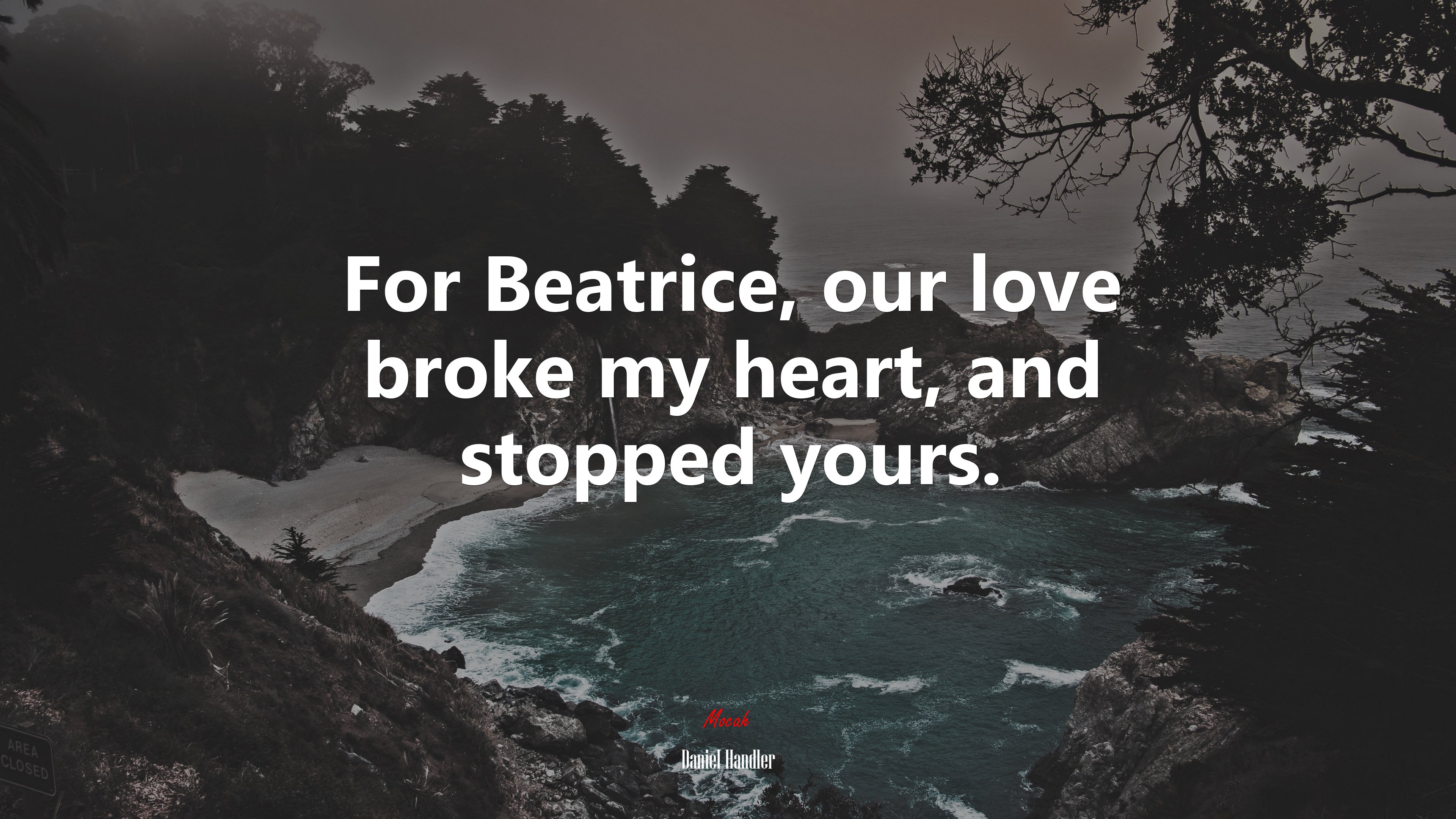 For Beatrice, our love broke my heart, and stopped yours. | Daniel Handler quote HD Wallpaper