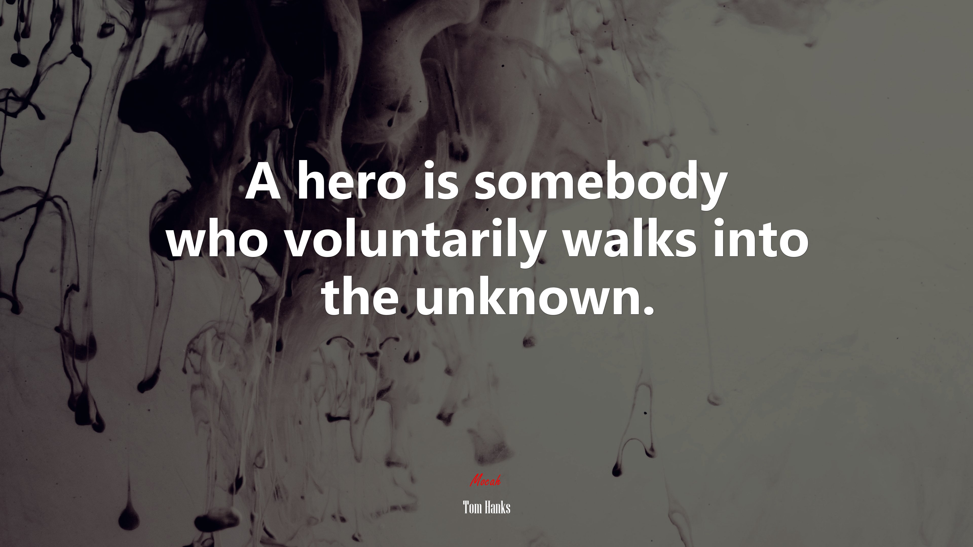 A hero is somebody who voluntarily walks into the unknown. | Tom Hanks quote HD Wallpaper