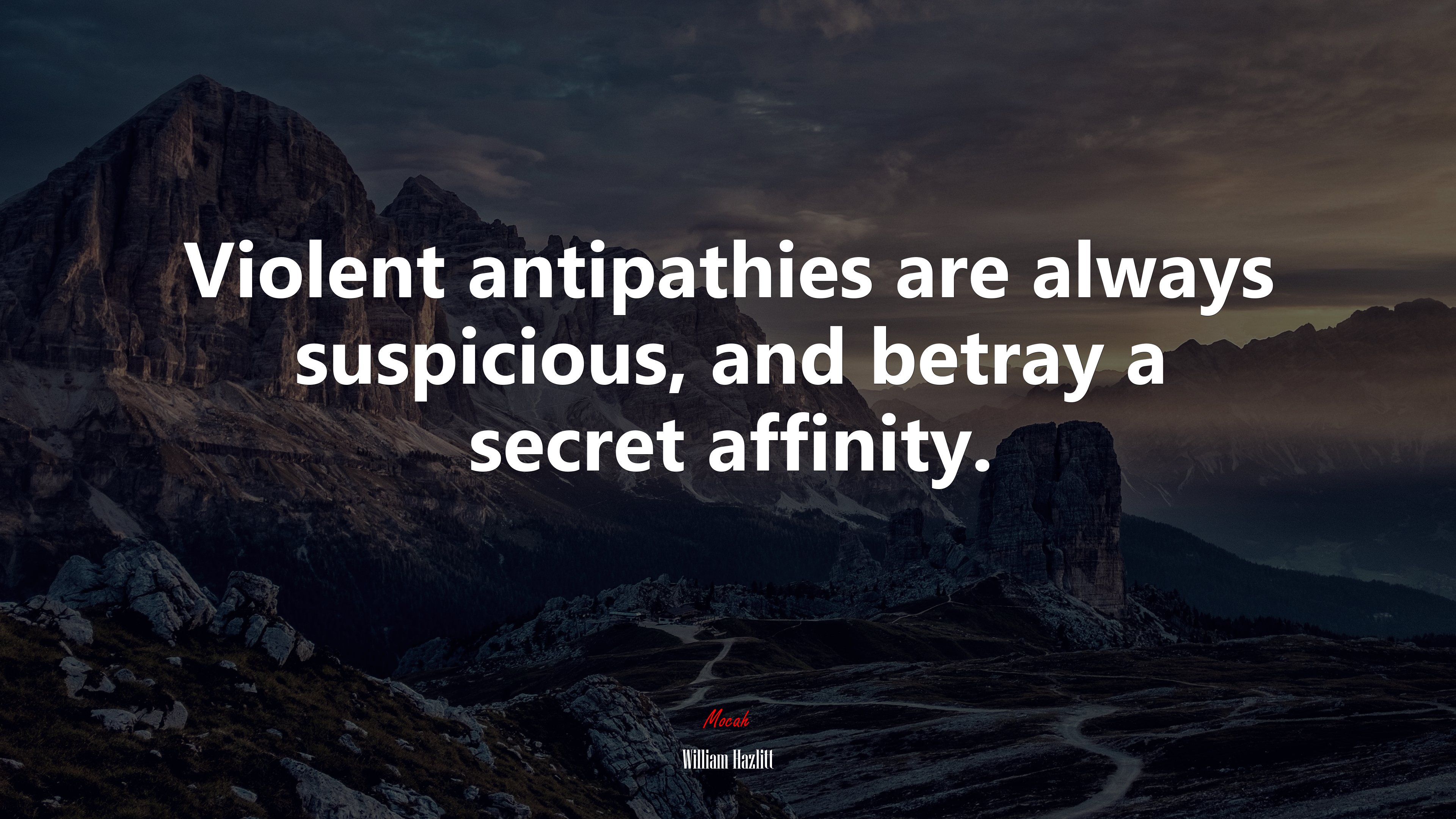 Violent antipathies are always suspicious, and betray a secret affinity. | William Hazlitt quote HD Wallpaper
