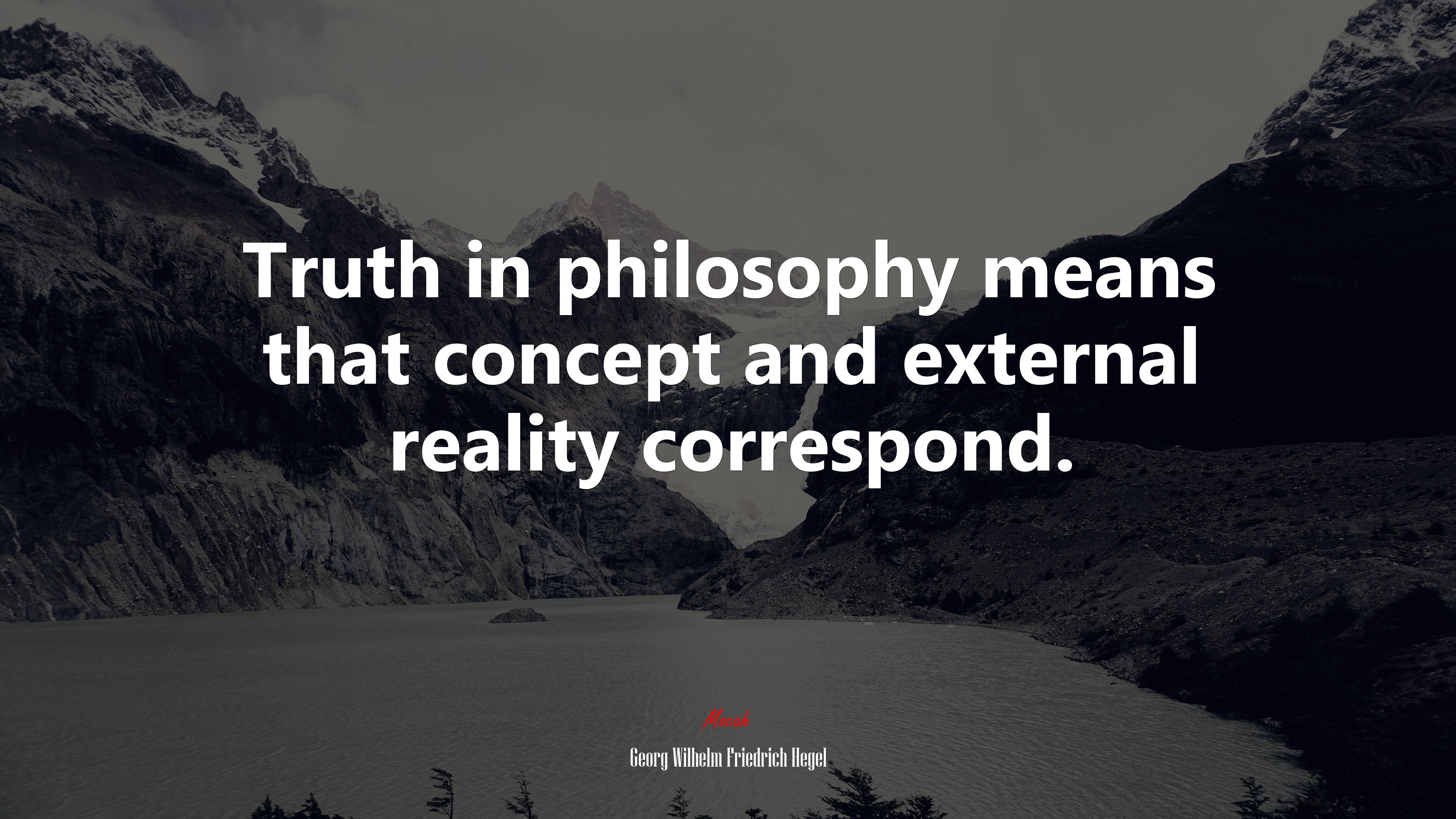 Truth in philosophy means that concept and external reality correspond. | Georg Wilhelm Friedrich Hegel quote HD Wallpaper
