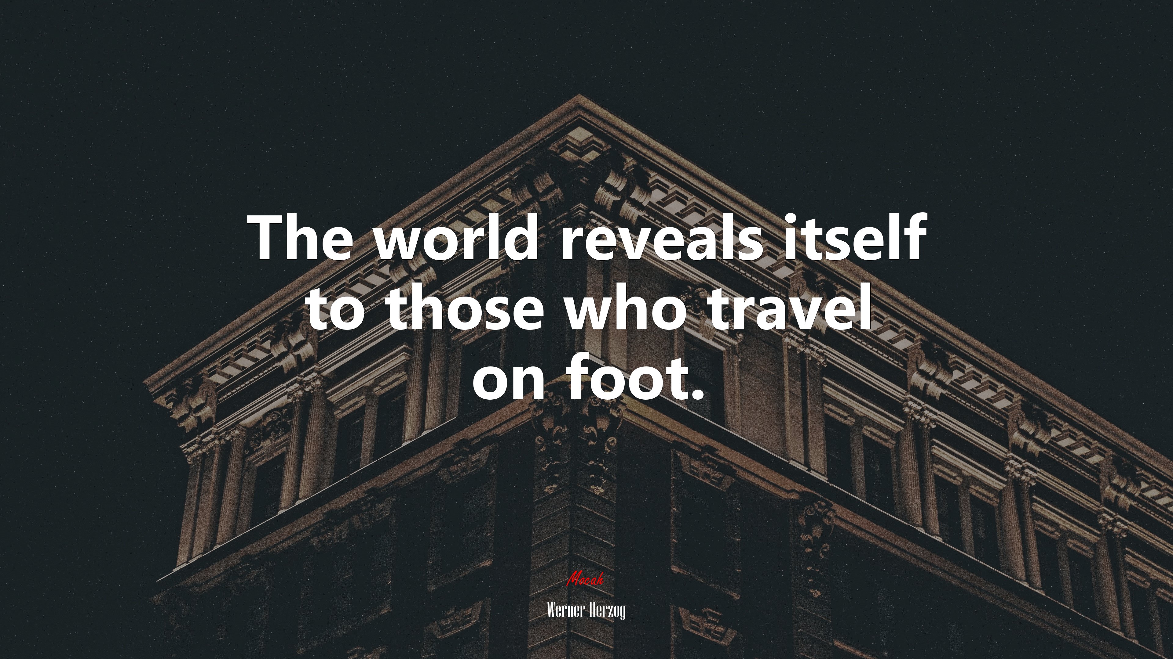 The world reveals itself to those who travel on foot. | Werner Herzog quote HD Wallpaper