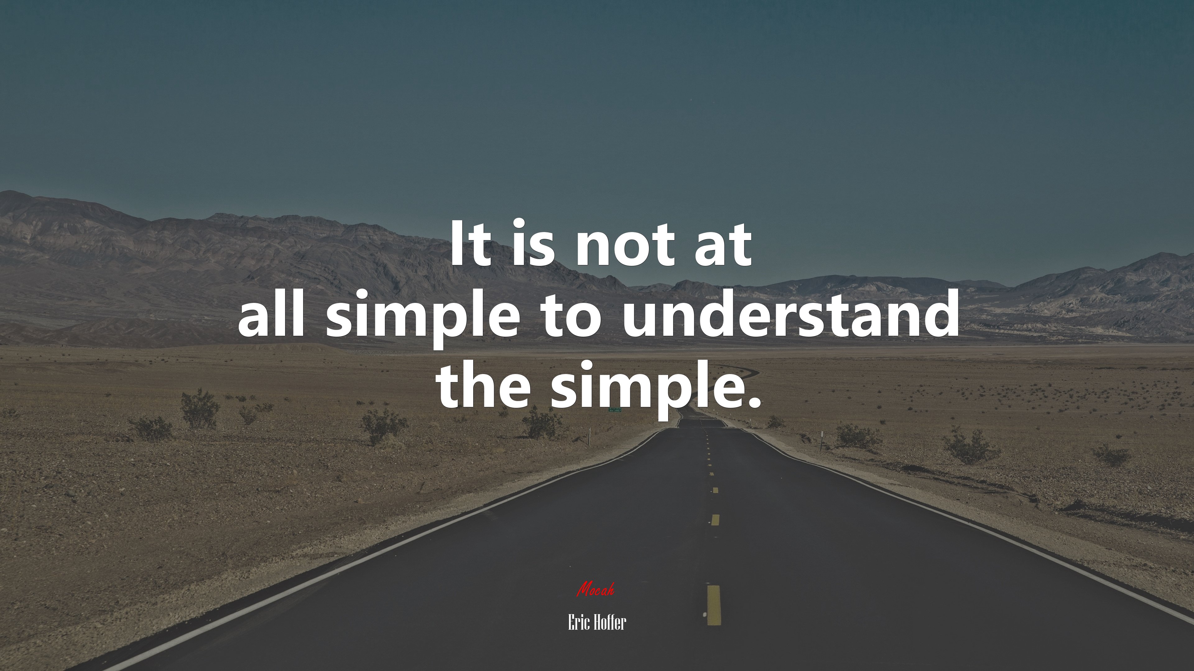 It is not at all simple to understand the simple. | Eric Hoffer quote HD Wallpaper