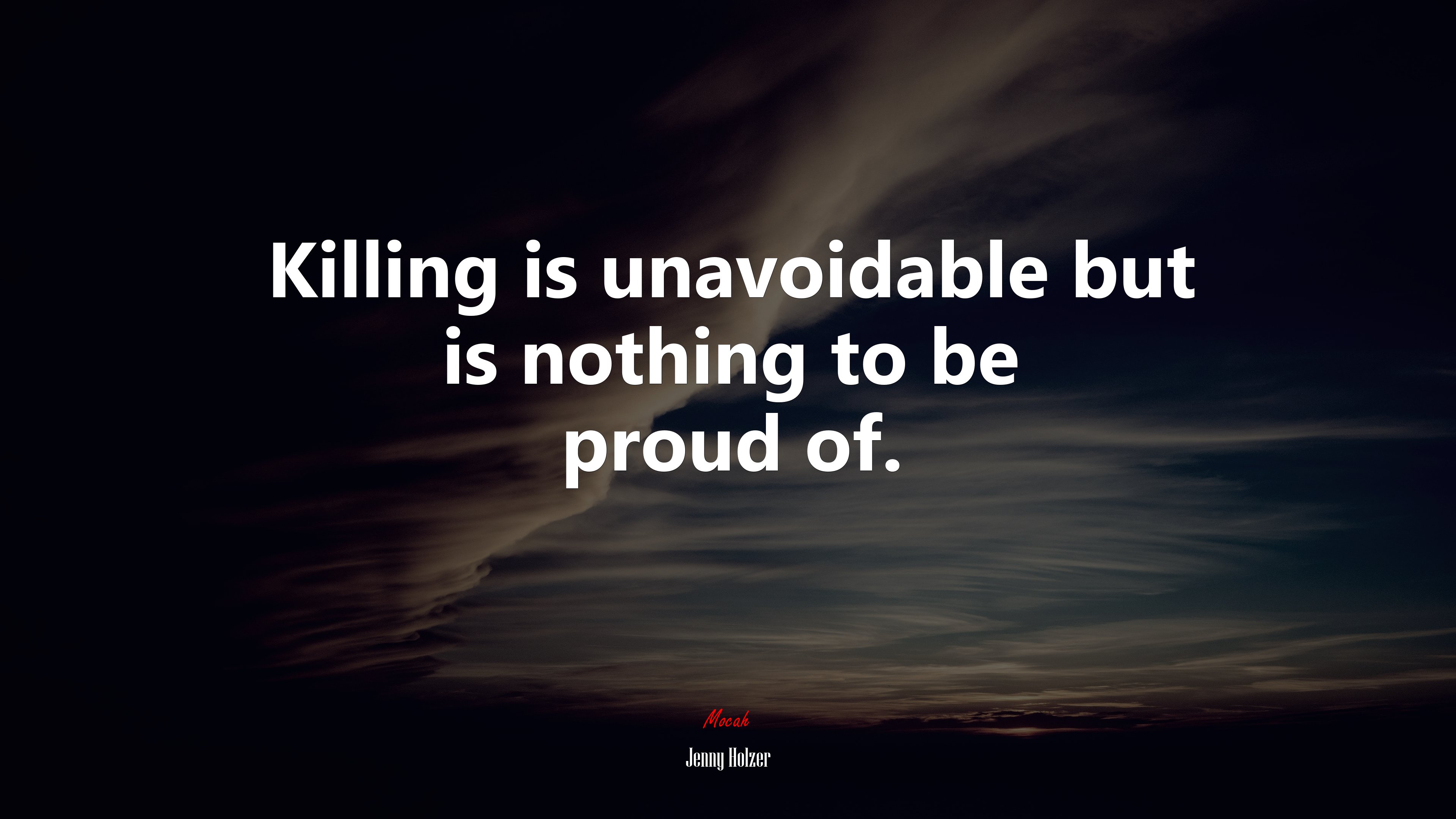 Killing is unavoidable but is nothing to be proud of. | Jenny Holzer quote HD Wallpaper
