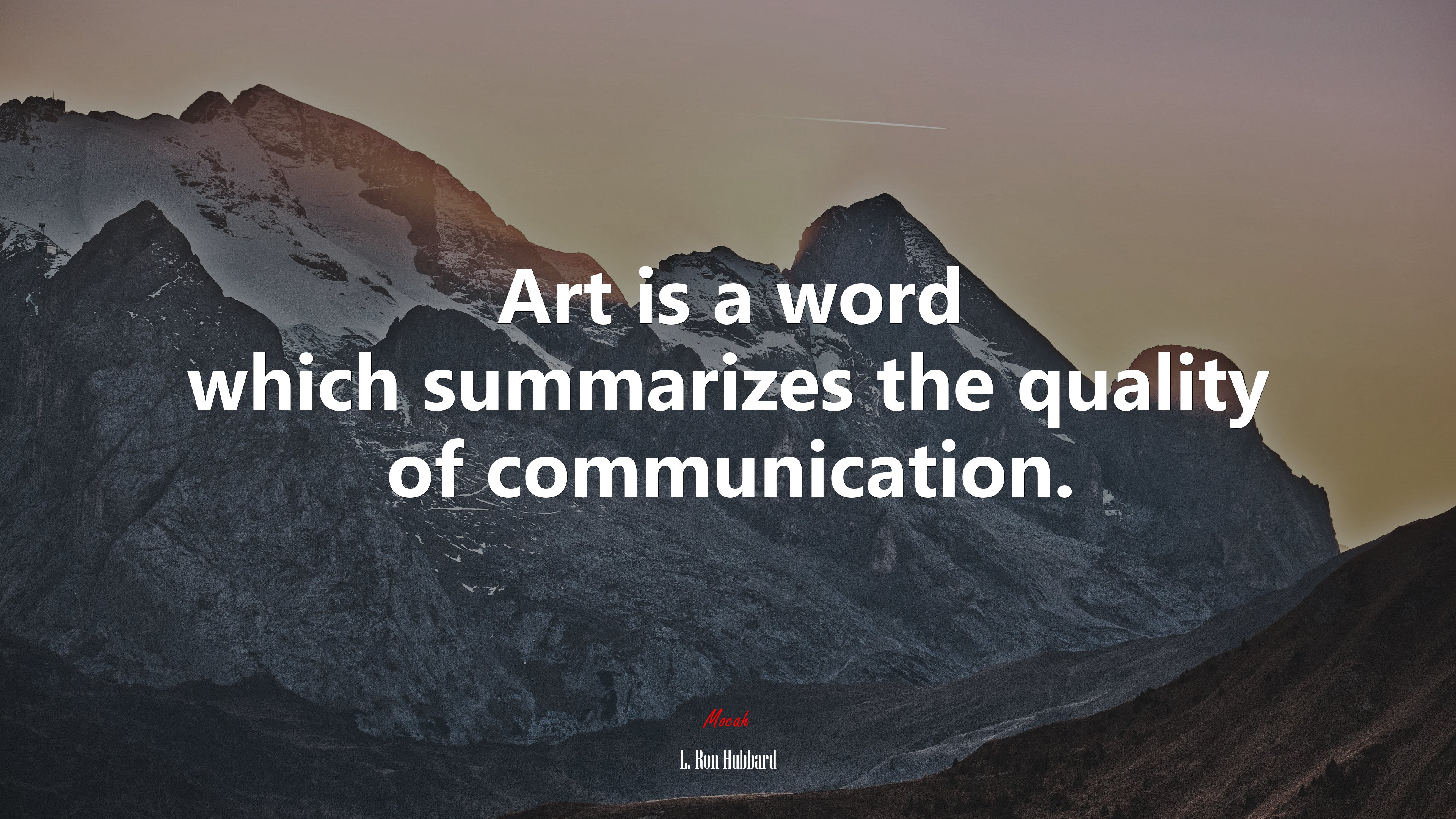 Art is a word which summarizes the quality of communication. | L. Ron Hubbard quote HD Wallpaper
