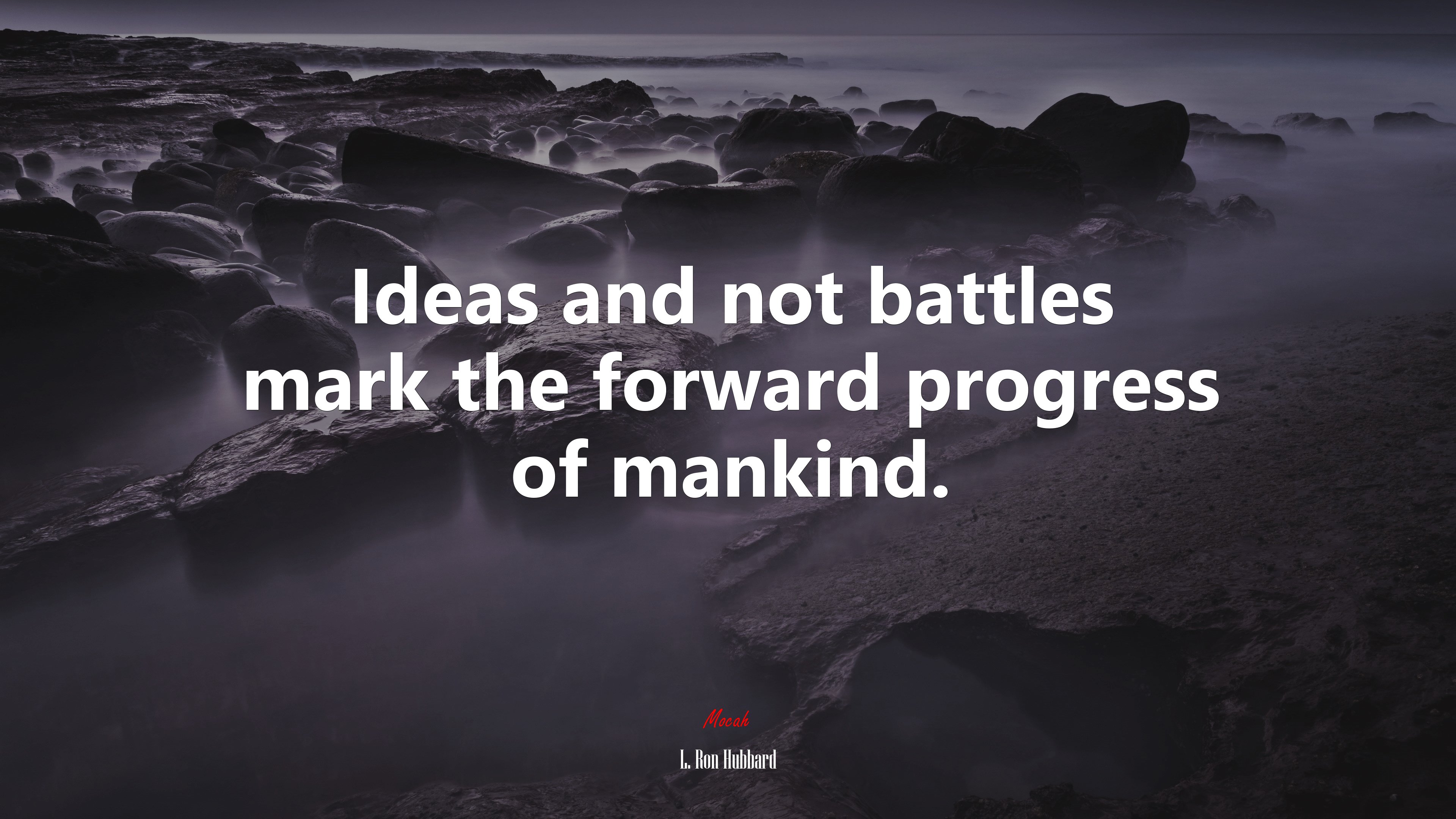 Ideas and not battles mark the forward progress of mankind. | L. Ron Hubbard quote HD Wallpaper