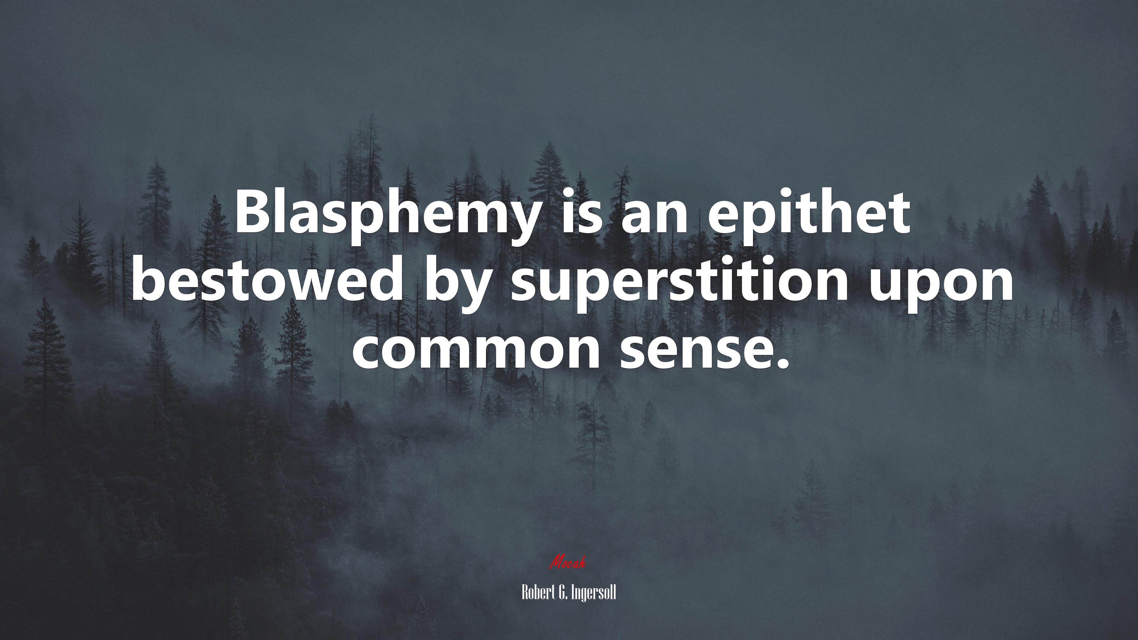 Blasphemy is an epithet bestowed by superstition upon common sense. | Robert G. Ingersoll quote HD Wallpaper