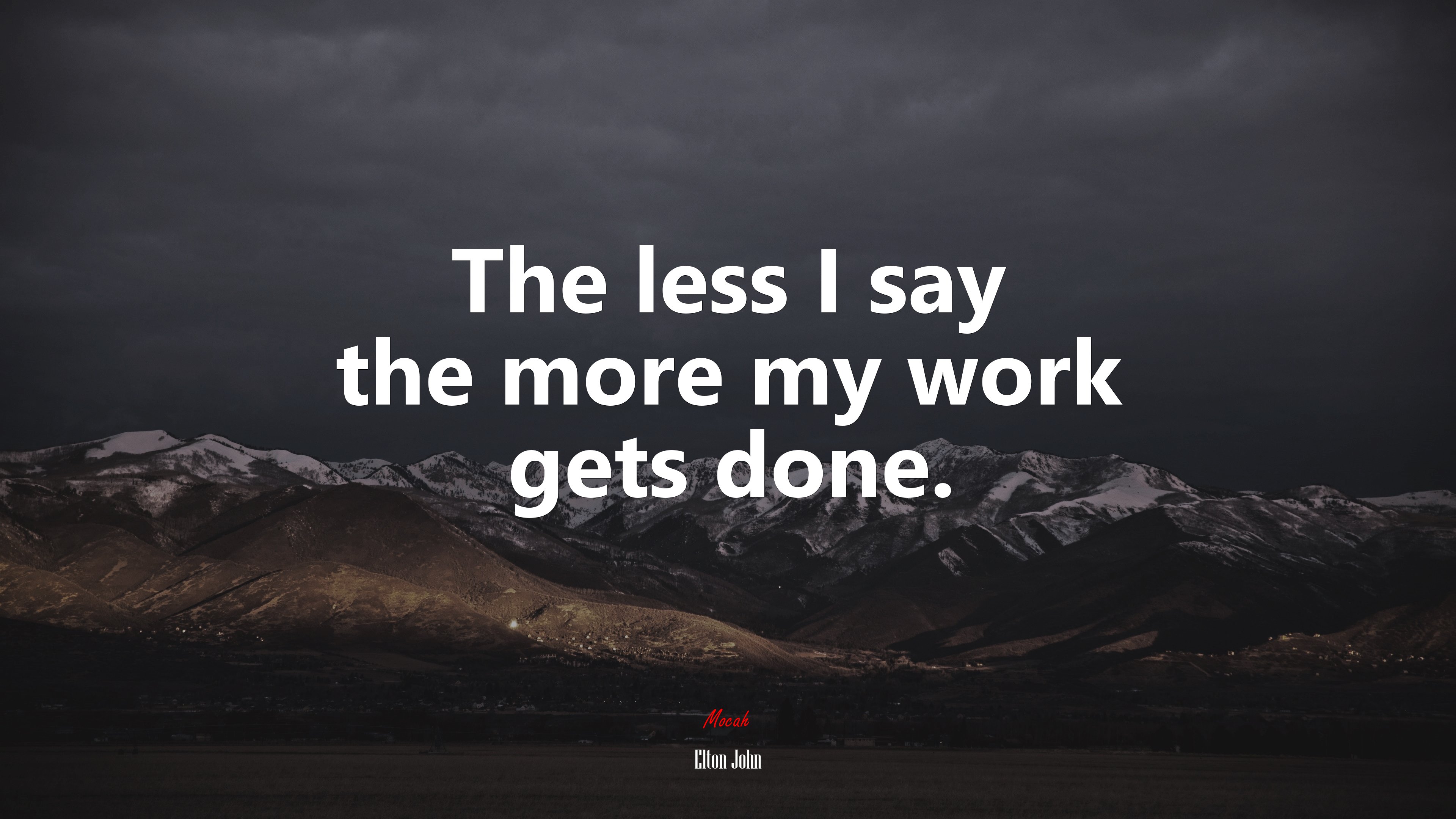 The less I say the more my work gets done. | Elton John quote HD Wallpaper