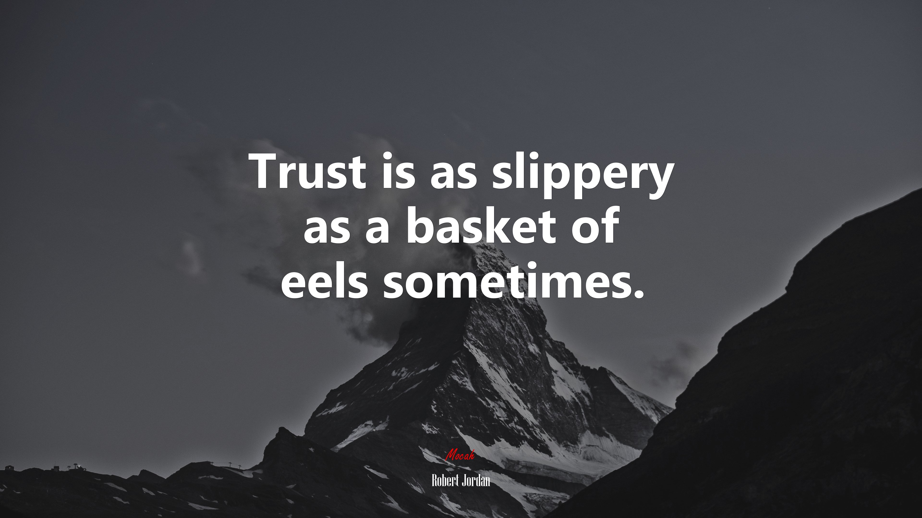 Trust is as slippery as a basket of eels sometimes. | Robert Jordan quote HD Wallpaper
