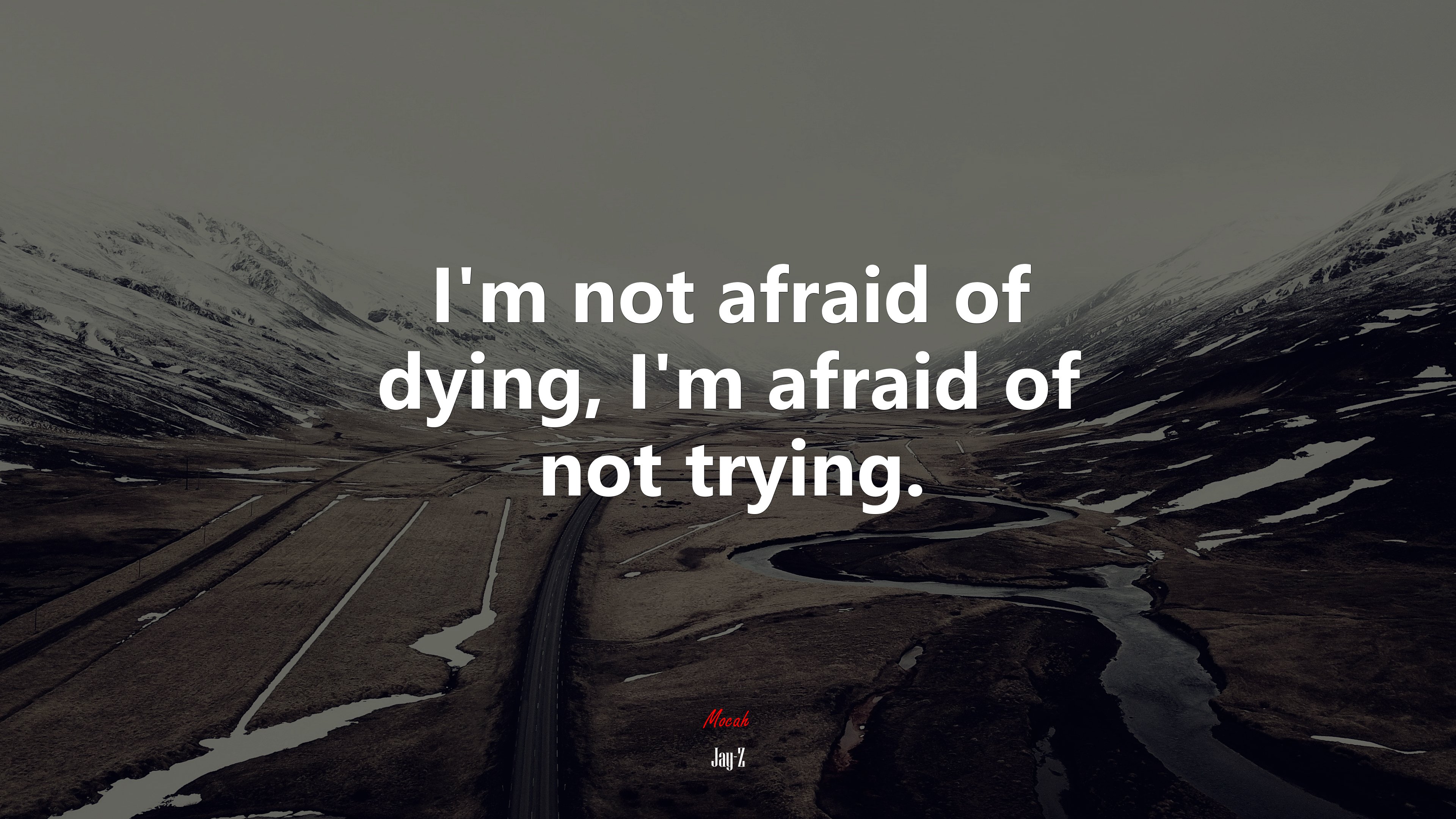 I’m not afraid of dying, I’m afraid of not trying. | Jay-Z quote HD Wallpaper