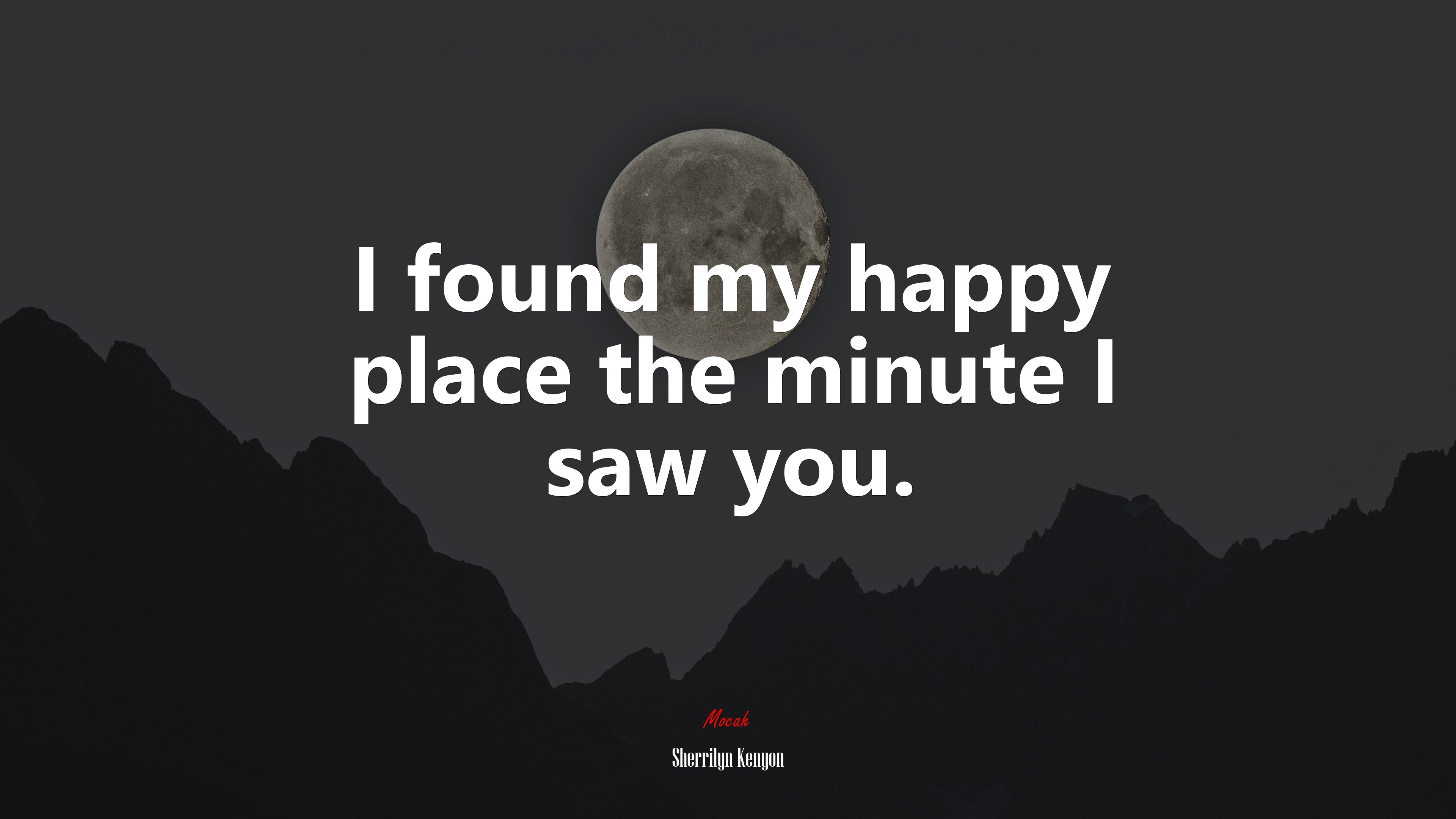 I found my happy place the minute I saw you. | Sherrilyn Kenyon quote HD Wallpaper