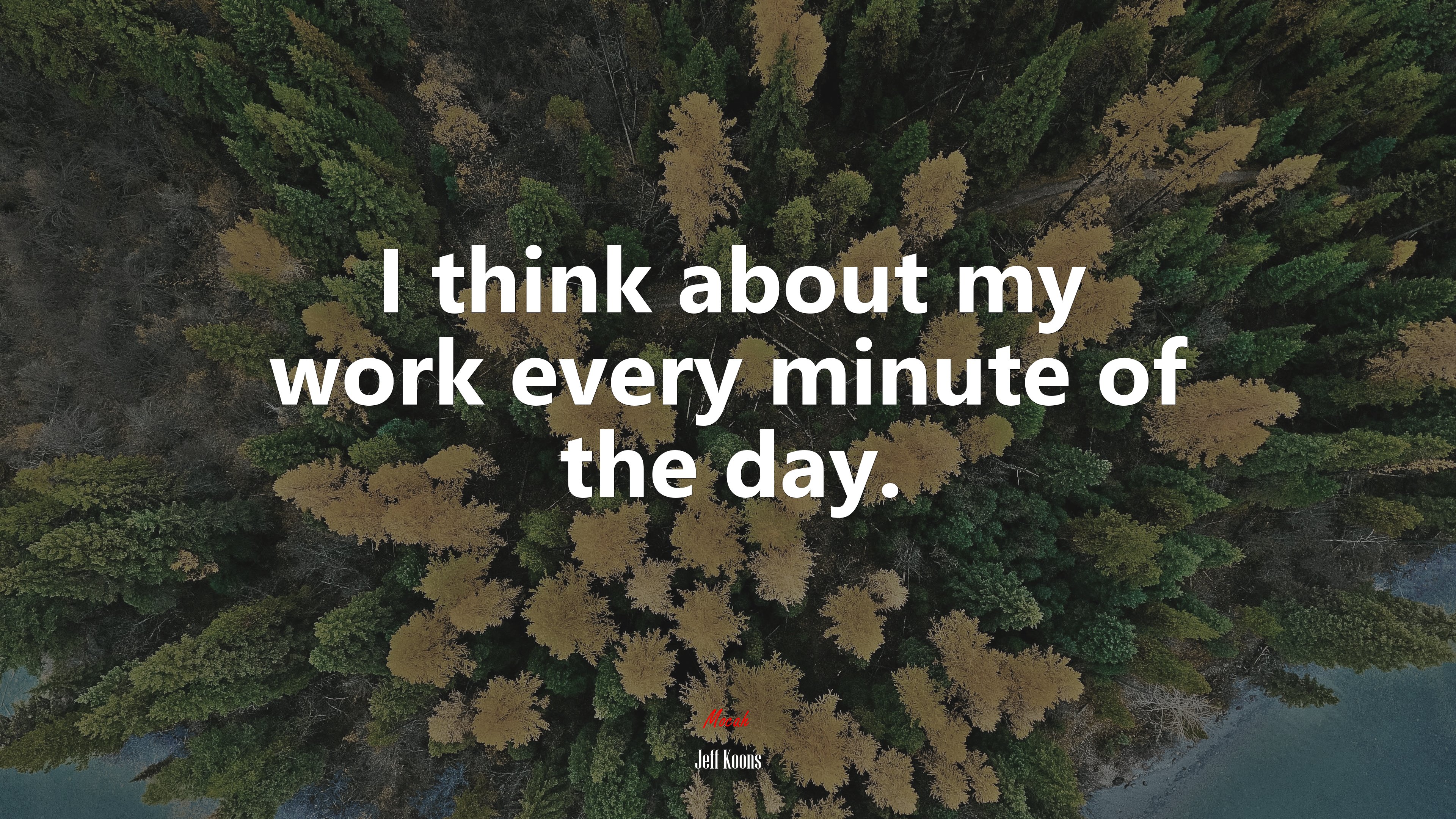 I think about my work every minute of the day. | Jeff Koons quote HD Wallpaper