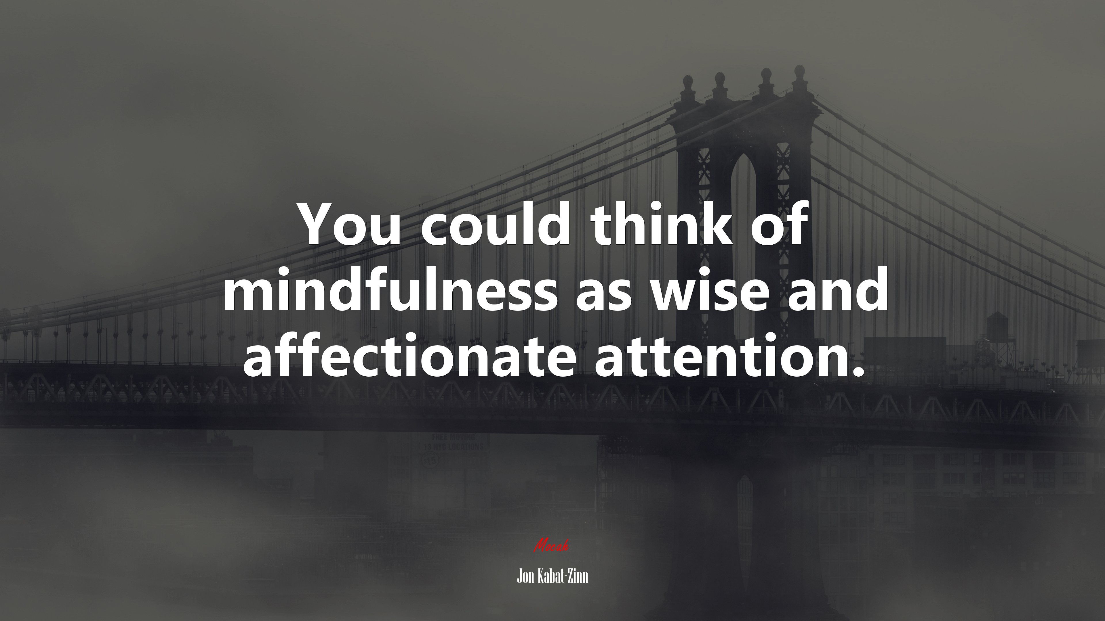 You could think of mindfulness as wise and affectionate attention. | Jon Kabat-Zinn quote HD Wallpaper