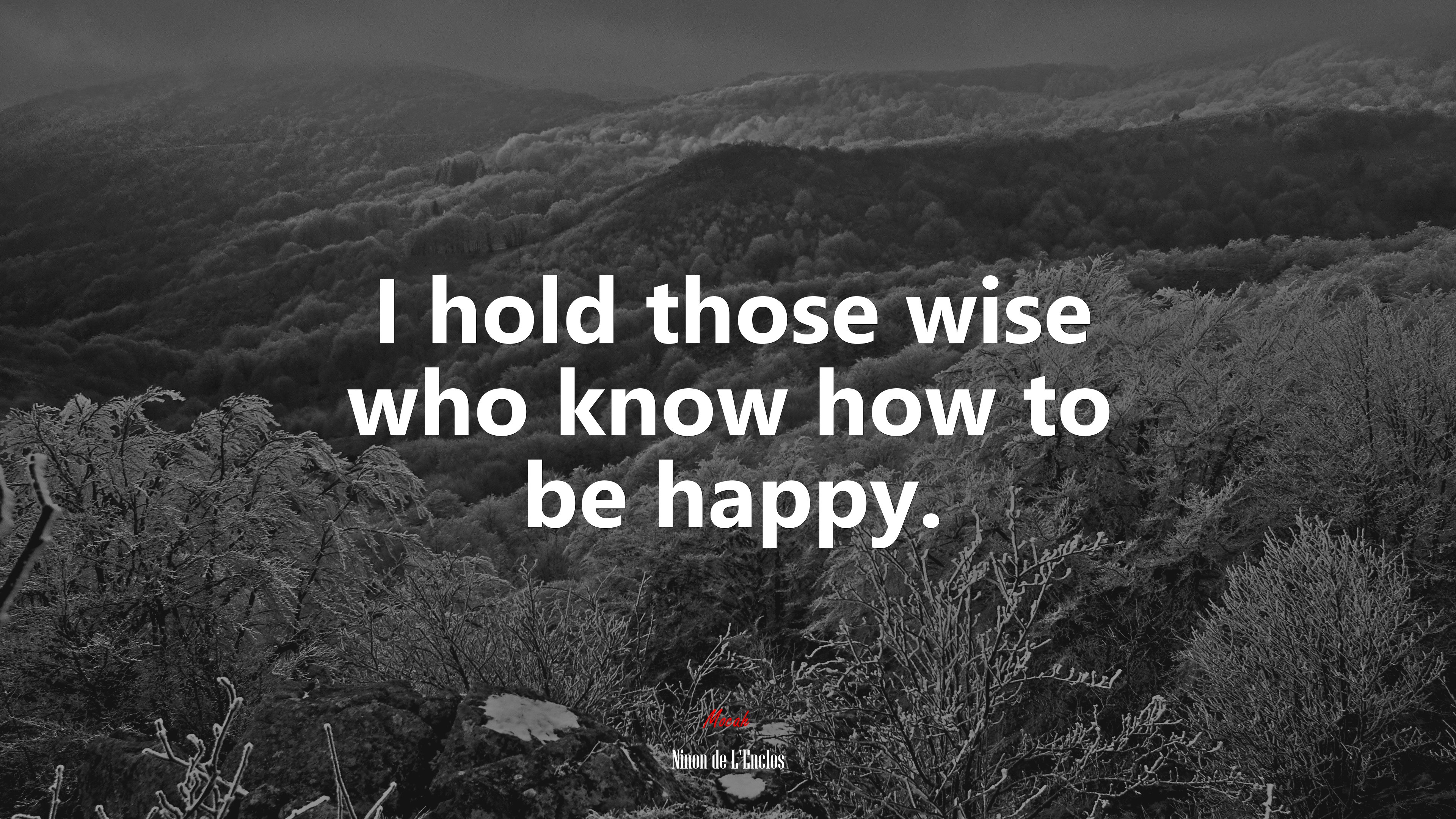 I hold those wise who know how to be happy. | Ninon de LEnclos quote HD Wallpaper