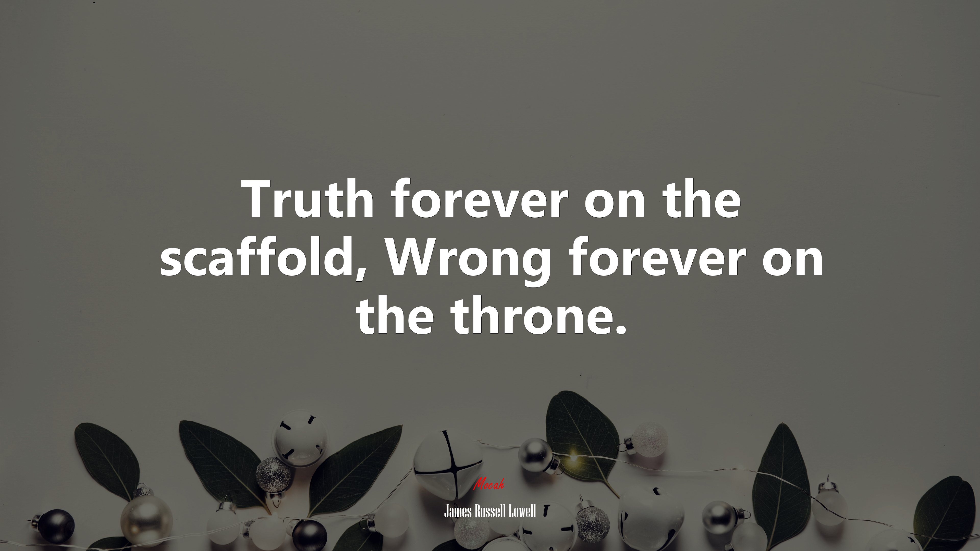 Truth forever on the scaffold, Wrong forever on the throne. | James Russell Lowell quote HD Wallpaper