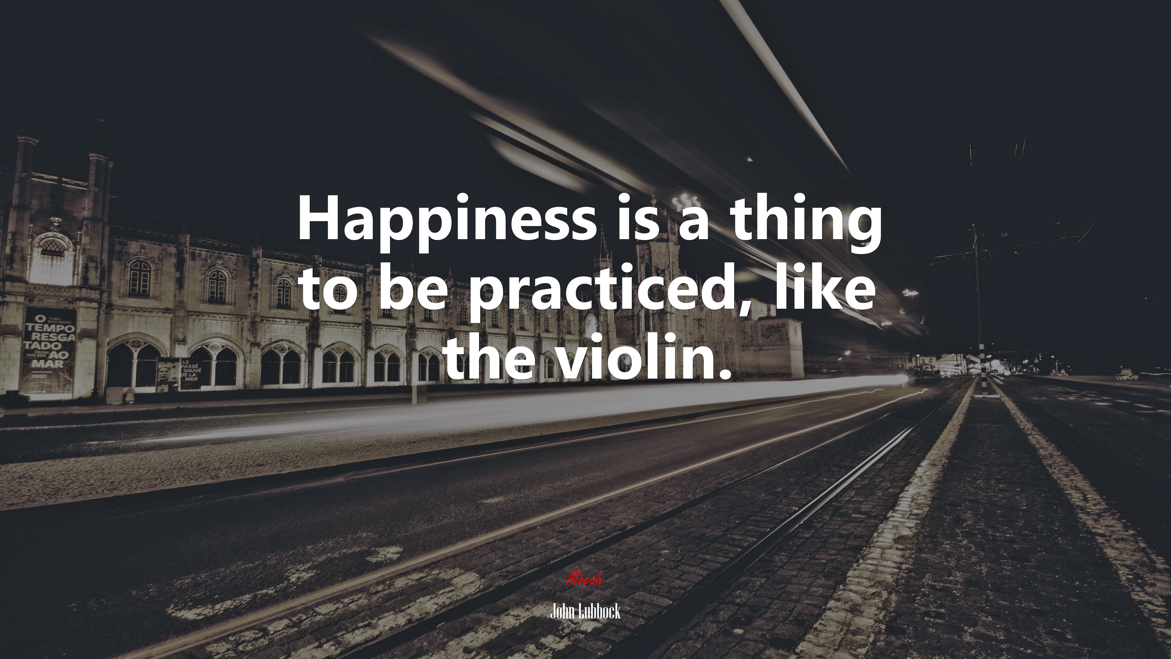 Happiness is a thing to be practiced, like the violin. | John Lubbock quote HD Wallpaper