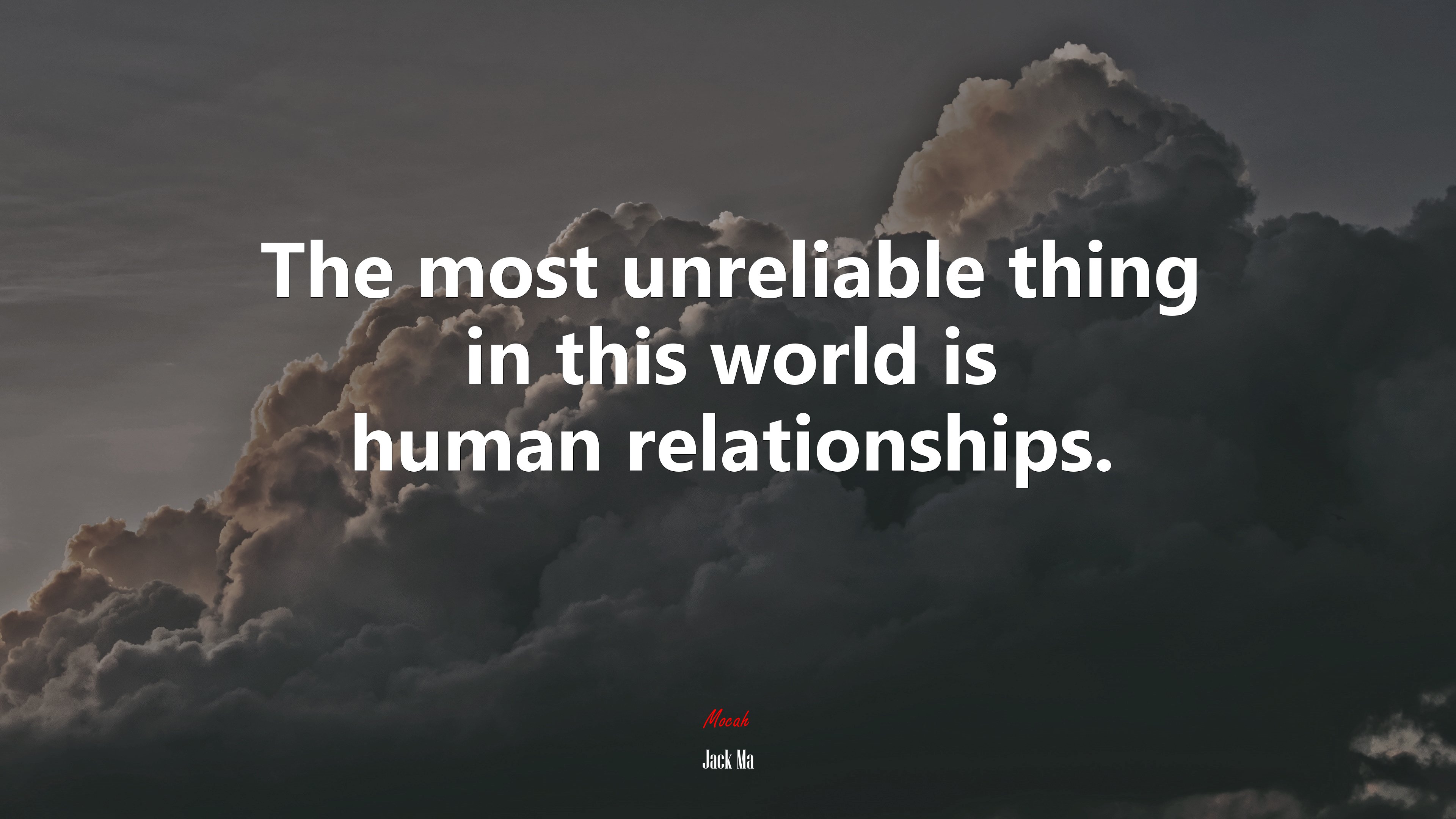 The most unreliable thing in this world is human relationships. | Jack Ma quote HD Wallpaper