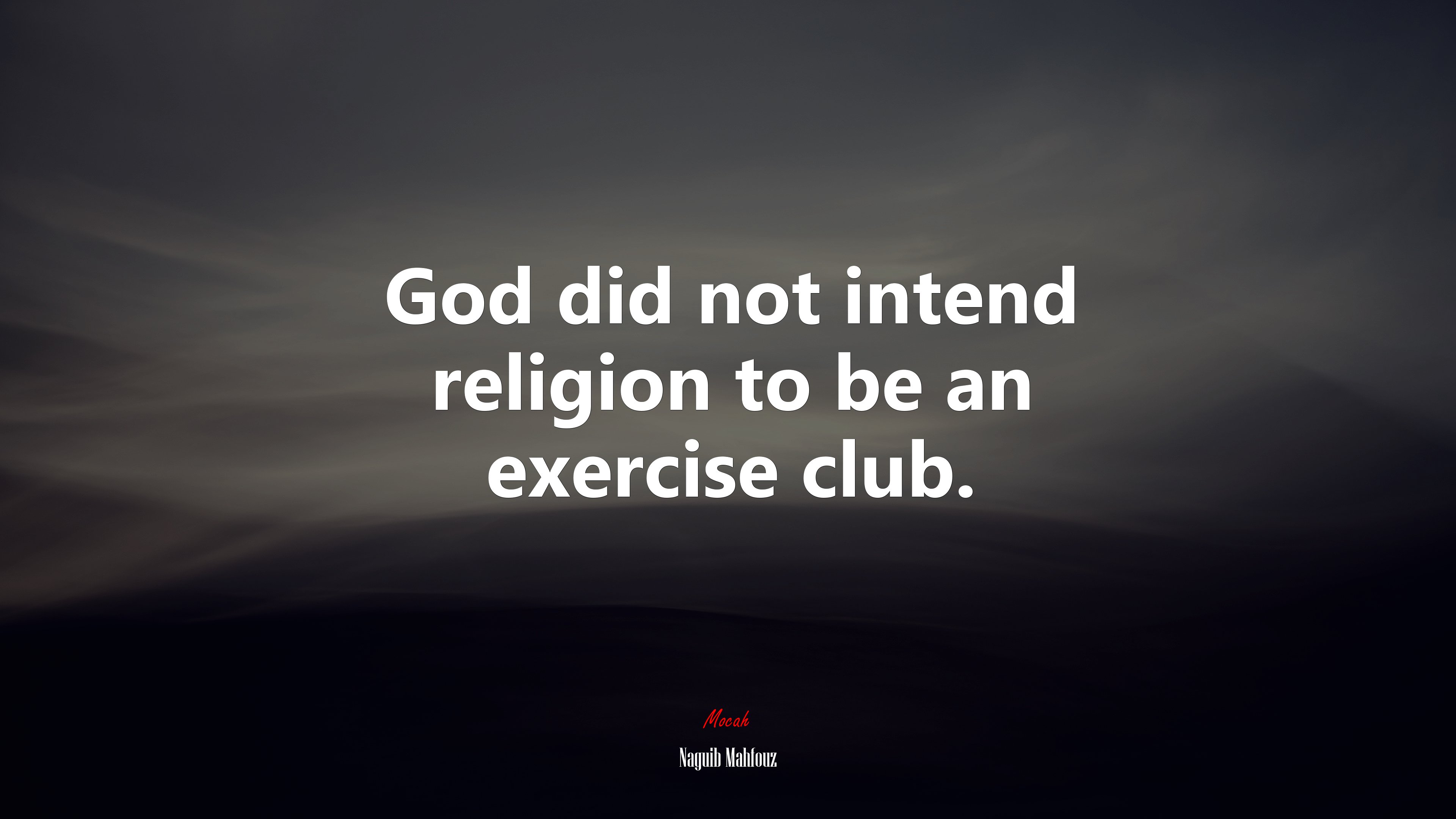 God did not intend religion to be an exercise club. | Naguib Mahfouz quote HD Wallpaper
