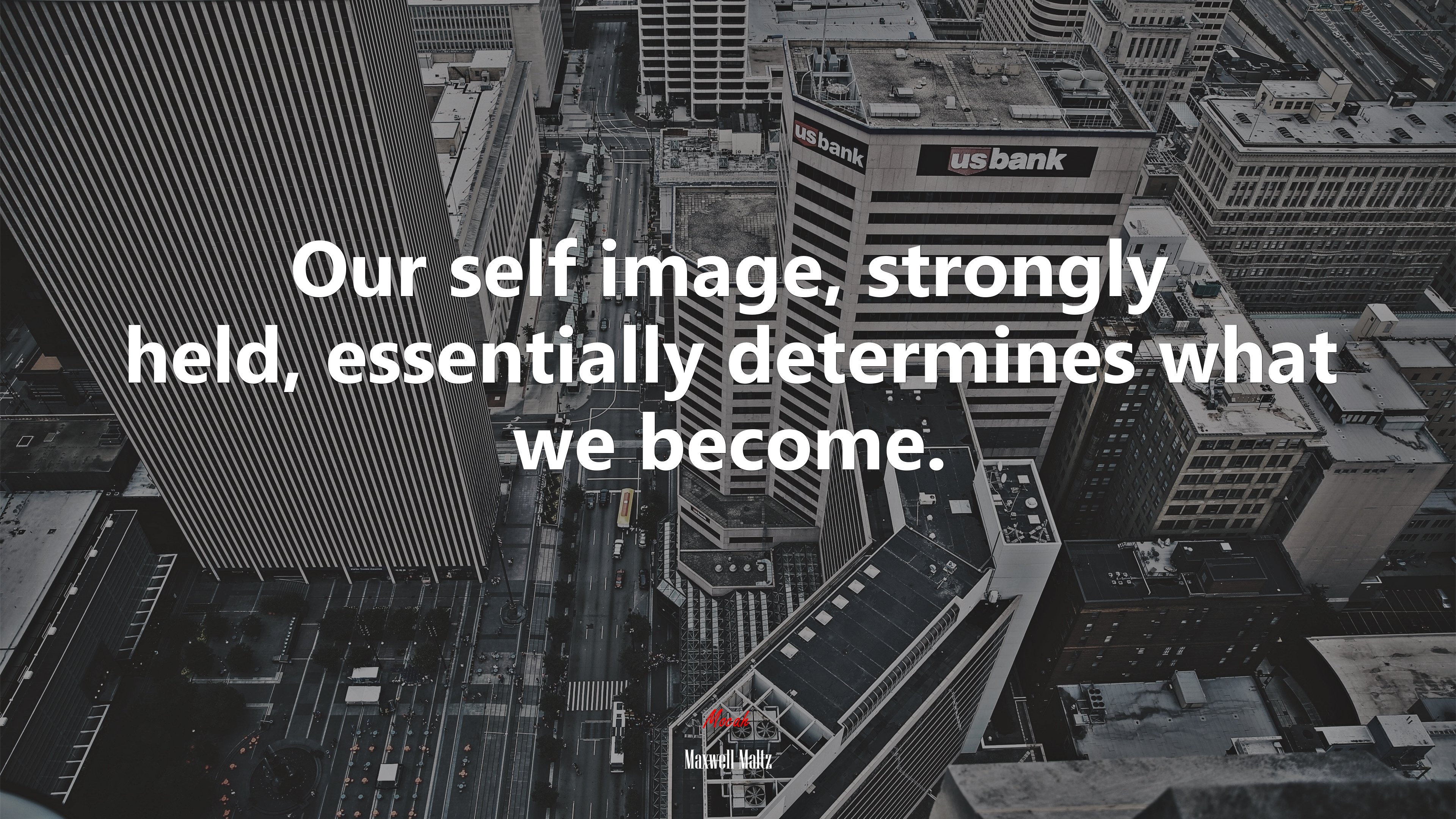 Our self image, strongly held, essentially determines what we become. | Maxwell Maltz quote HD Wallpaper