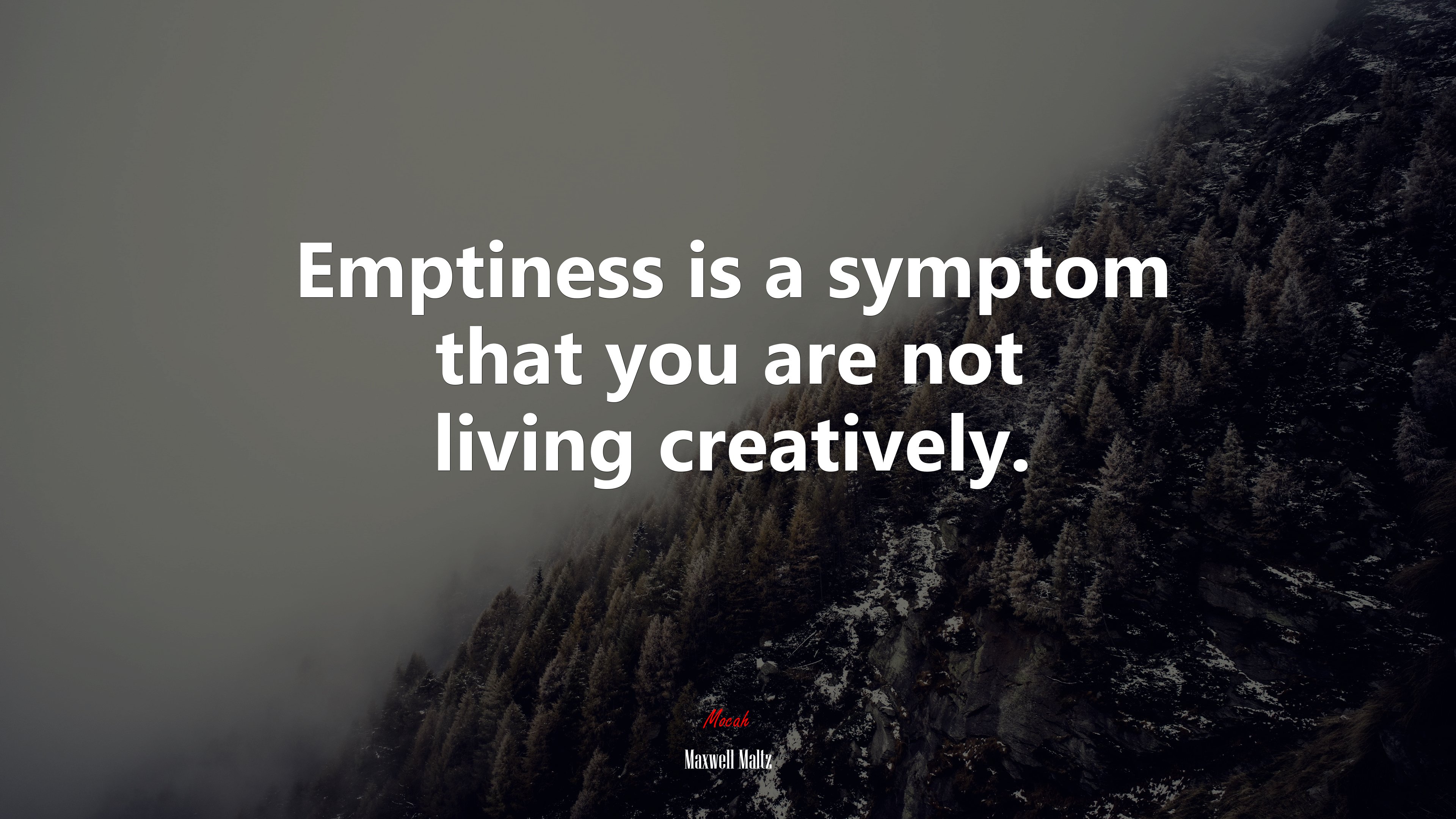 Emptiness is a symptom that you are not living creatively. | Maxwell Maltz quote HD Wallpaper