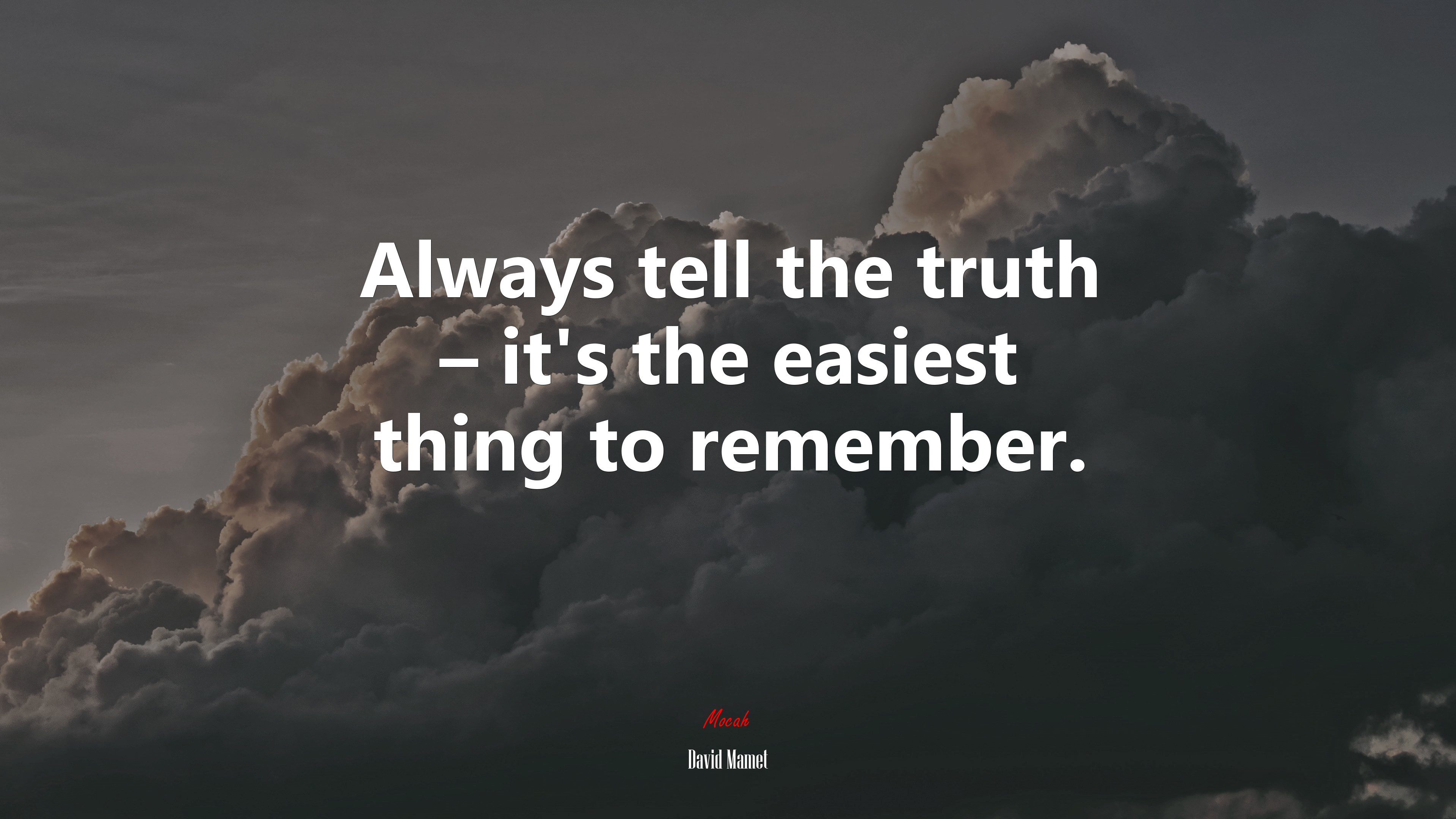 Always tell the truth – it’s the easiest thing to remember. | David Mamet quote HD Wallpaper
