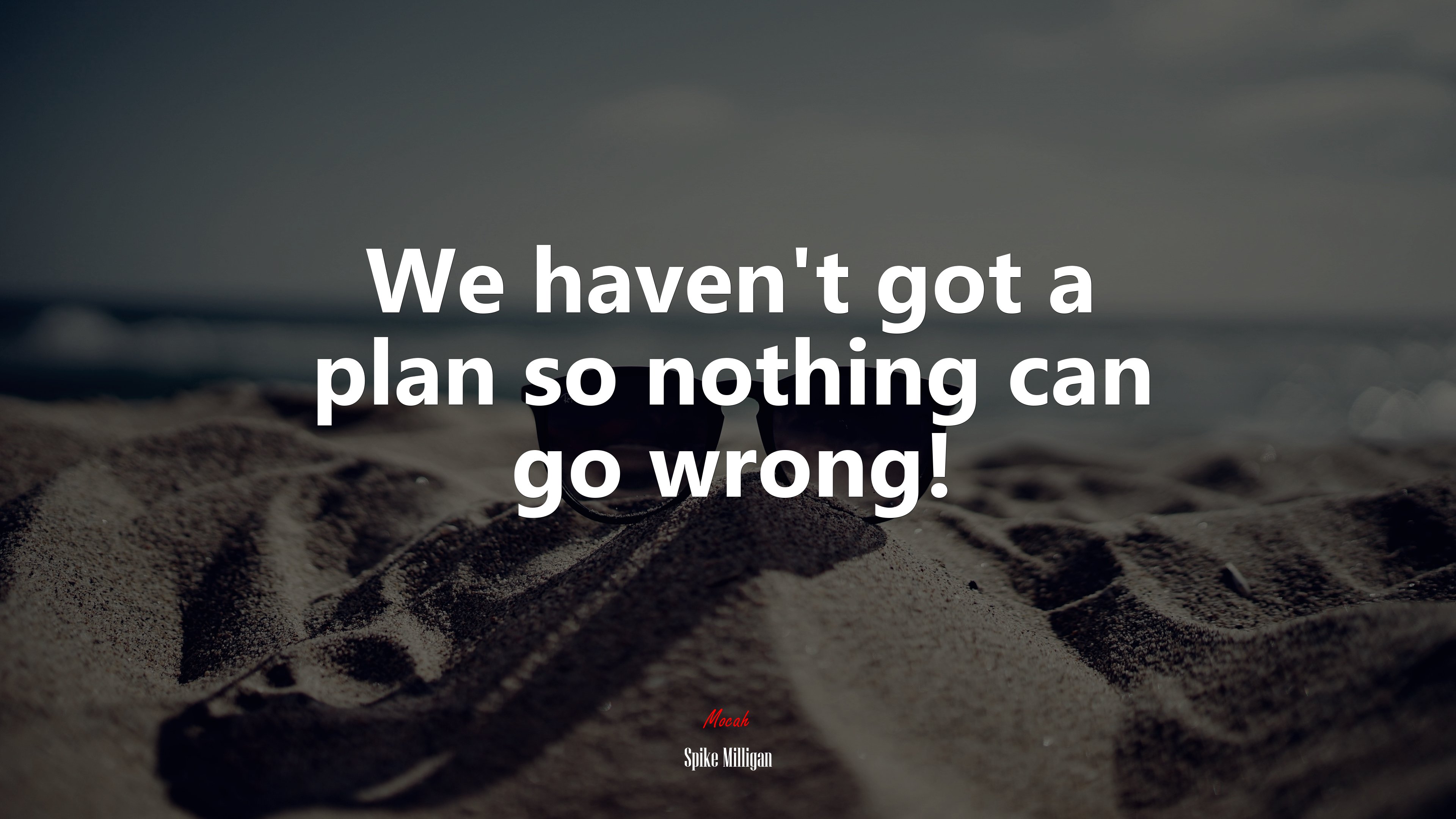 We haven’t got a plan so nothing can go wrong! | Spike Milligan quote HD Wallpaper