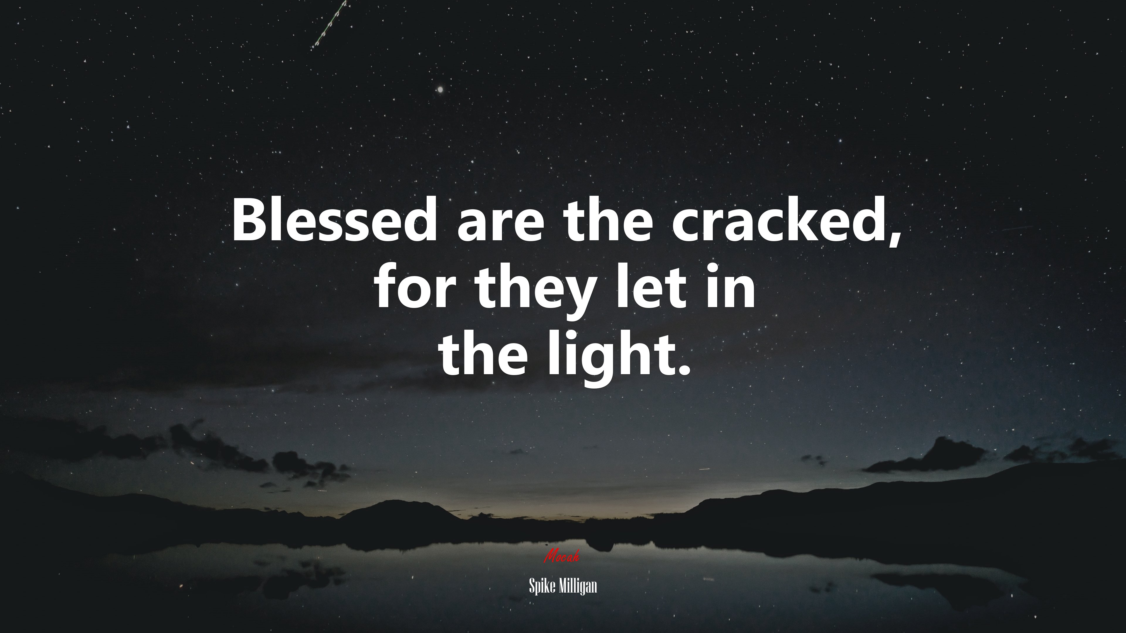 Blessed are the cracked, for they let in the light. | Spike Milligan quote HD Wallpaper