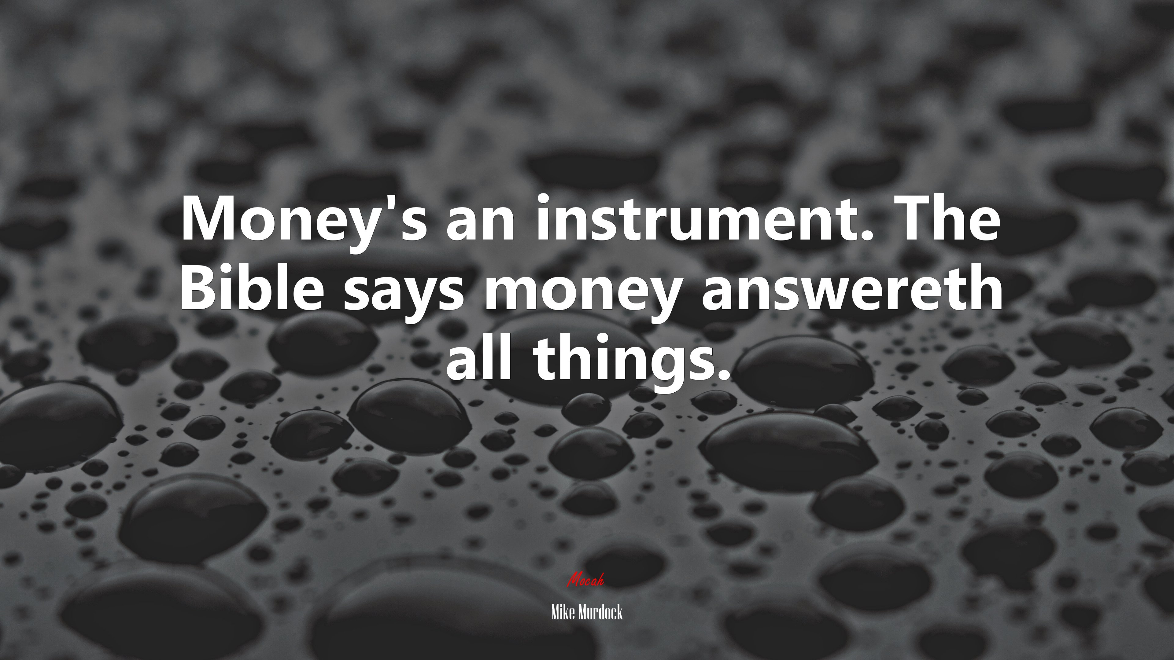 Money’s an instrument. The Bible says money answereth all things. | Mike Murdock quote HD Wallpaper