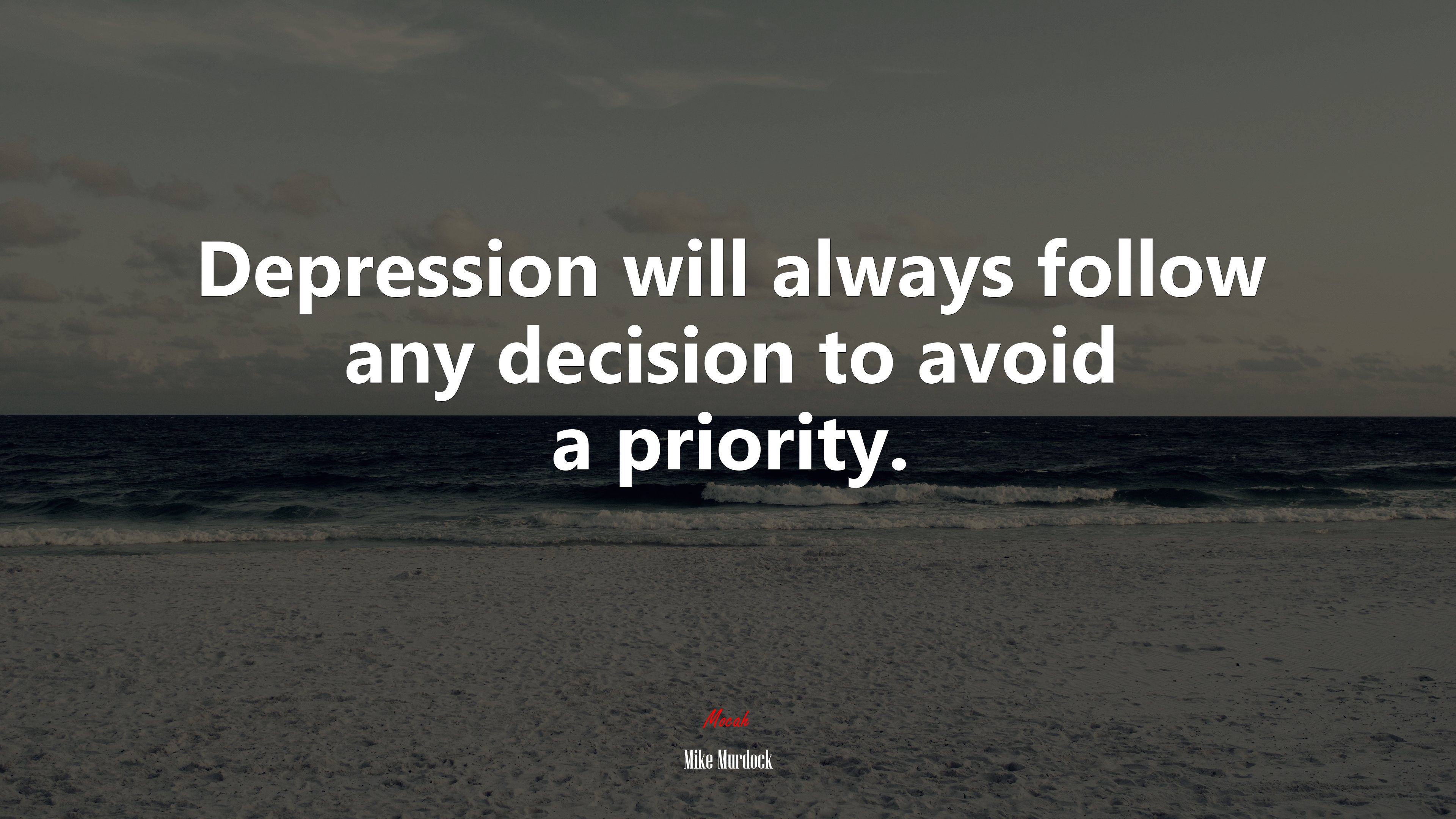 Depression will always follow any decision to avoid a priority. | Mike Murdock quote HD Wallpaper