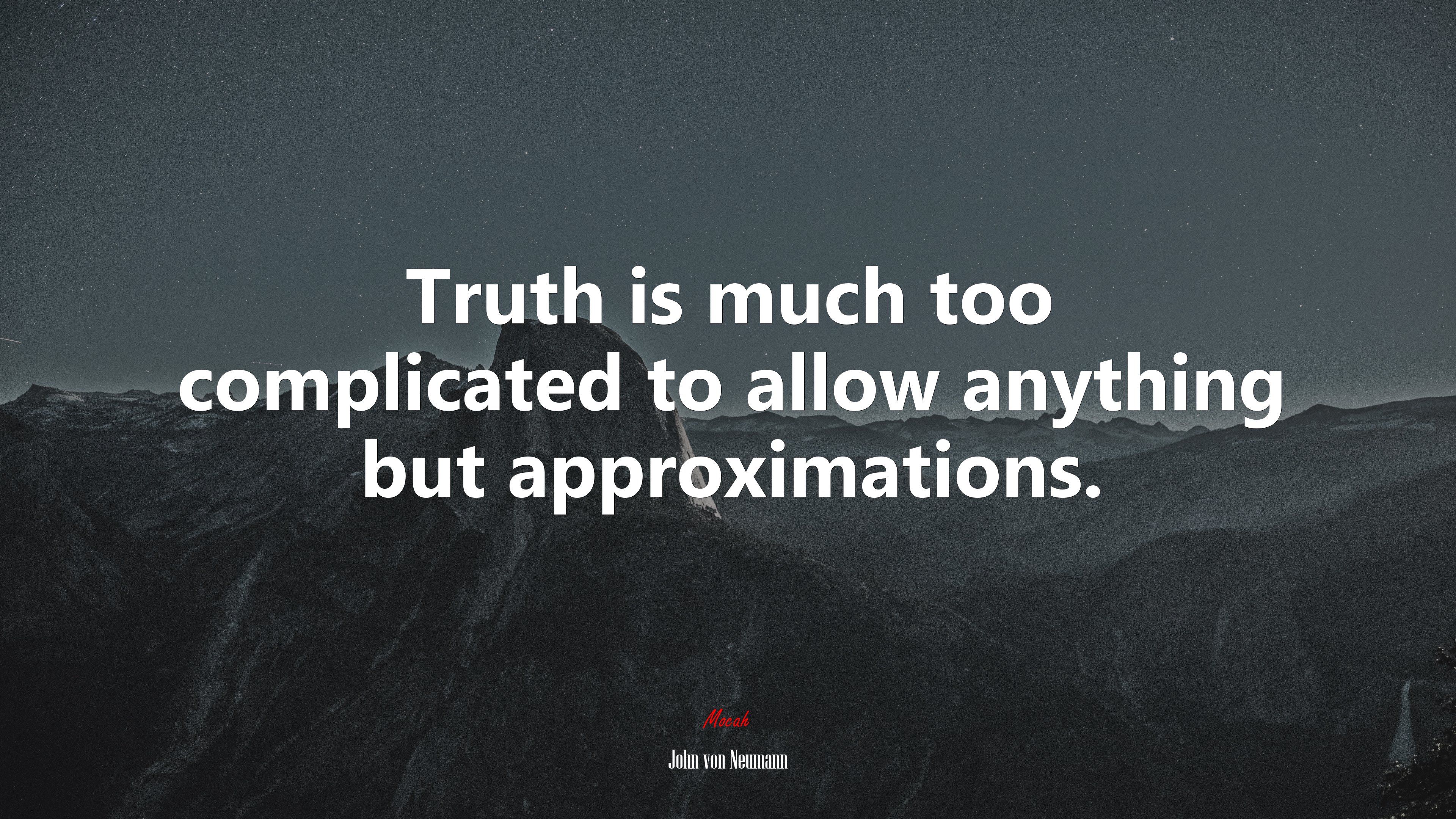 Truth is much too complicated to allow anything but approximations. | John von Neumann quote HD Wallpaper