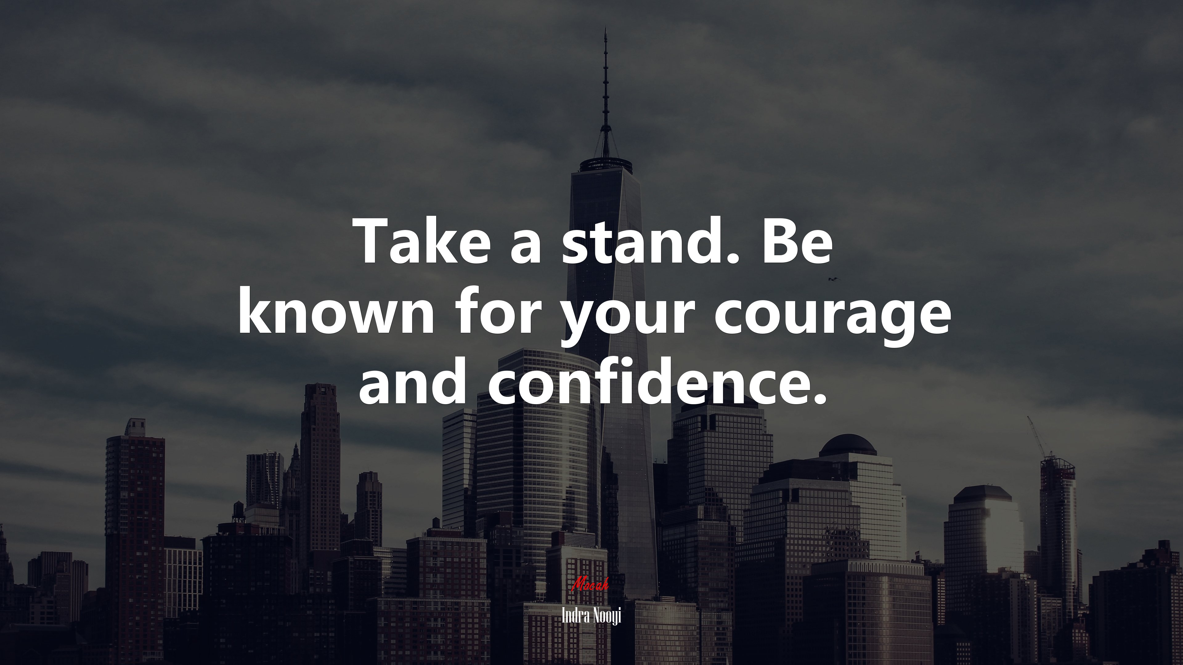 Take a stand. Be known for your courage and confidence. | Indra Nooyi quote HD Wallpaper