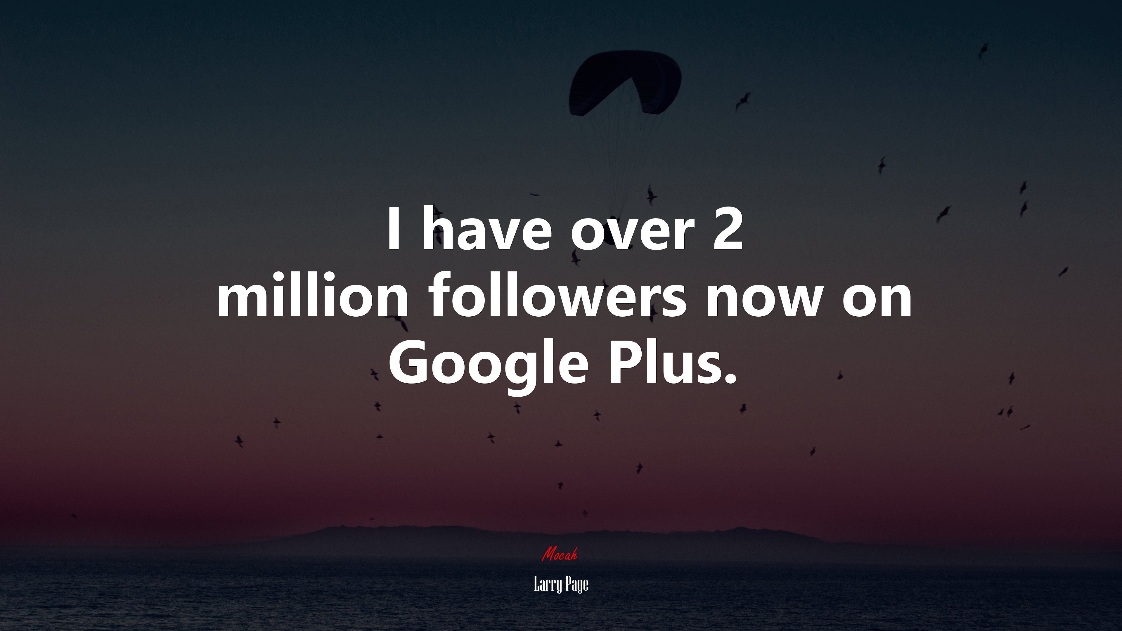 I have over 2 million followers now on Google Plus. | Larry Page quote HD Wallpaper