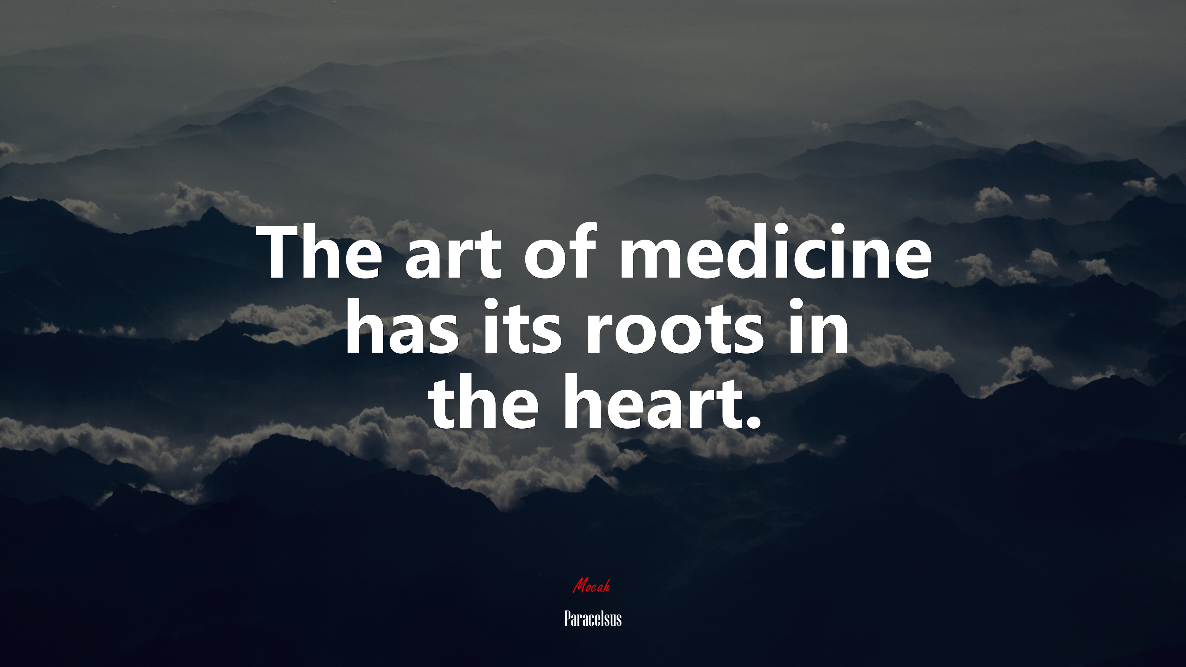 The art of medicine has its roots in the heart. | Paracelsus quote HD Wallpaper