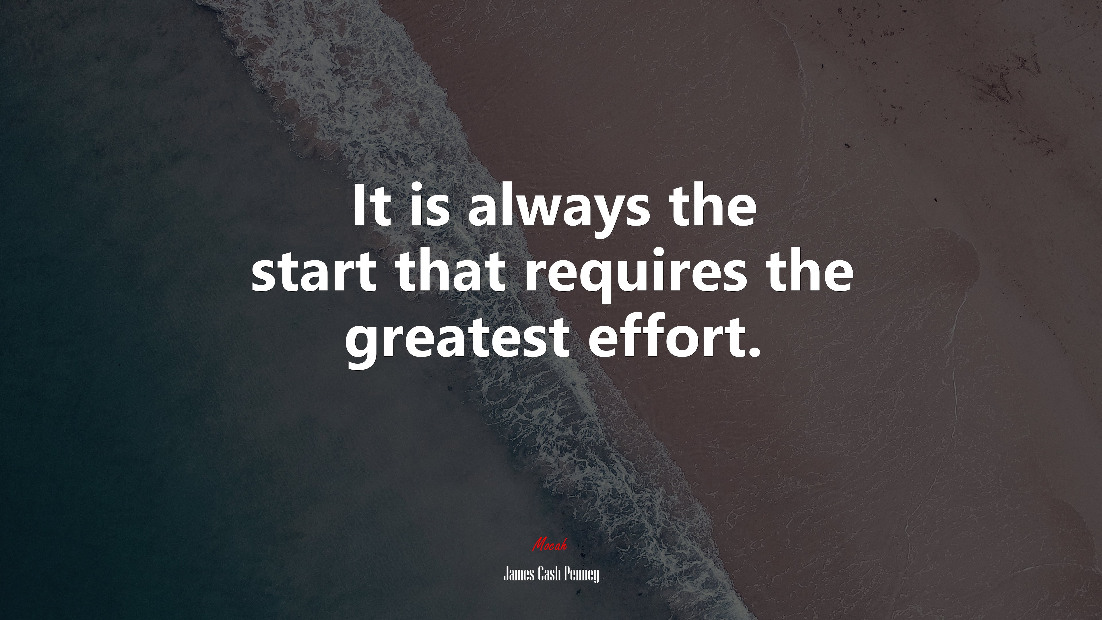 It is always the start that requires the greatest effort. | James Cash Penney quote HD Wallpaper