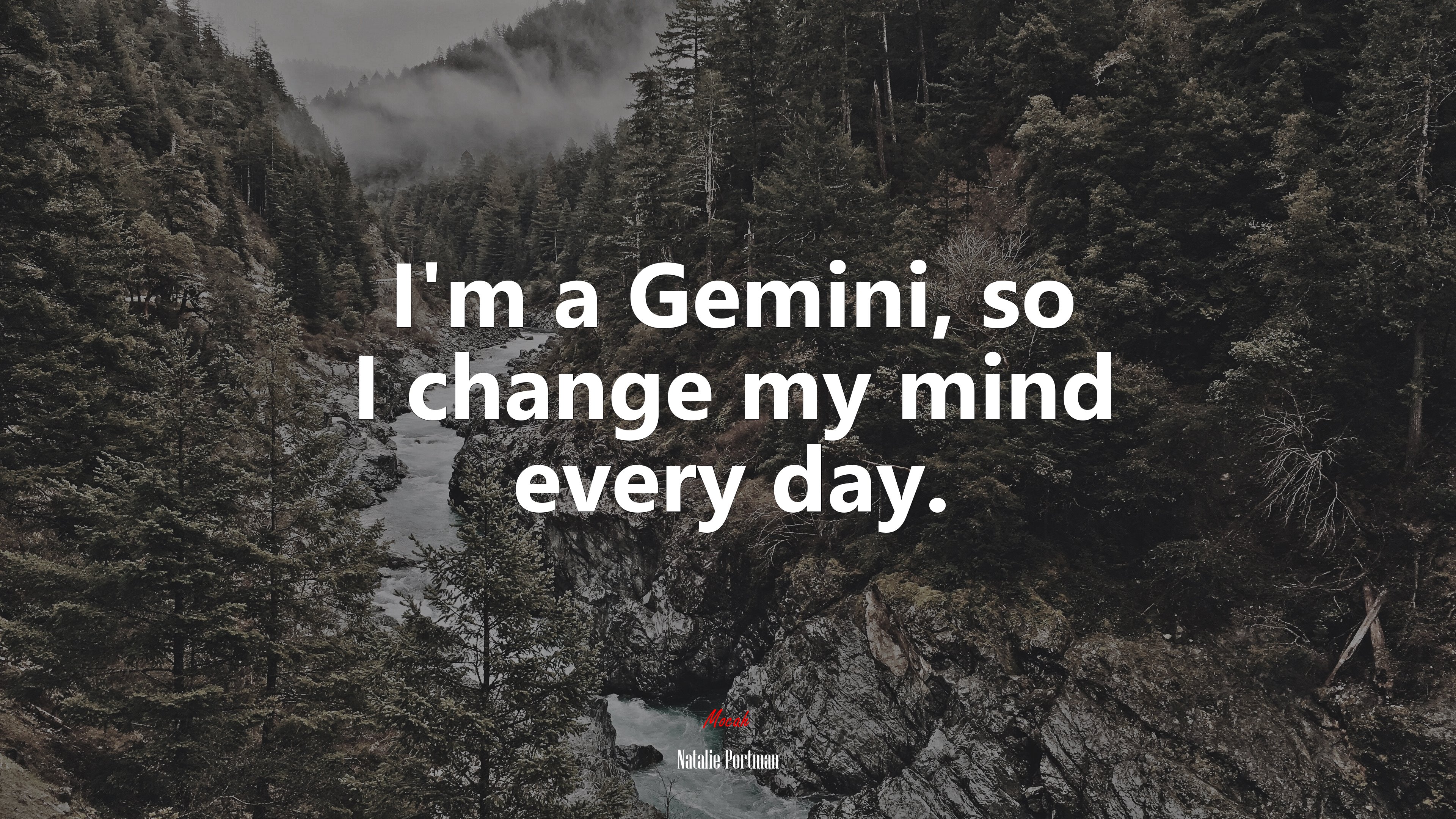 I’m a Gemini, so I change my mind every day. | Natalie Portman quote HD Wallpaper