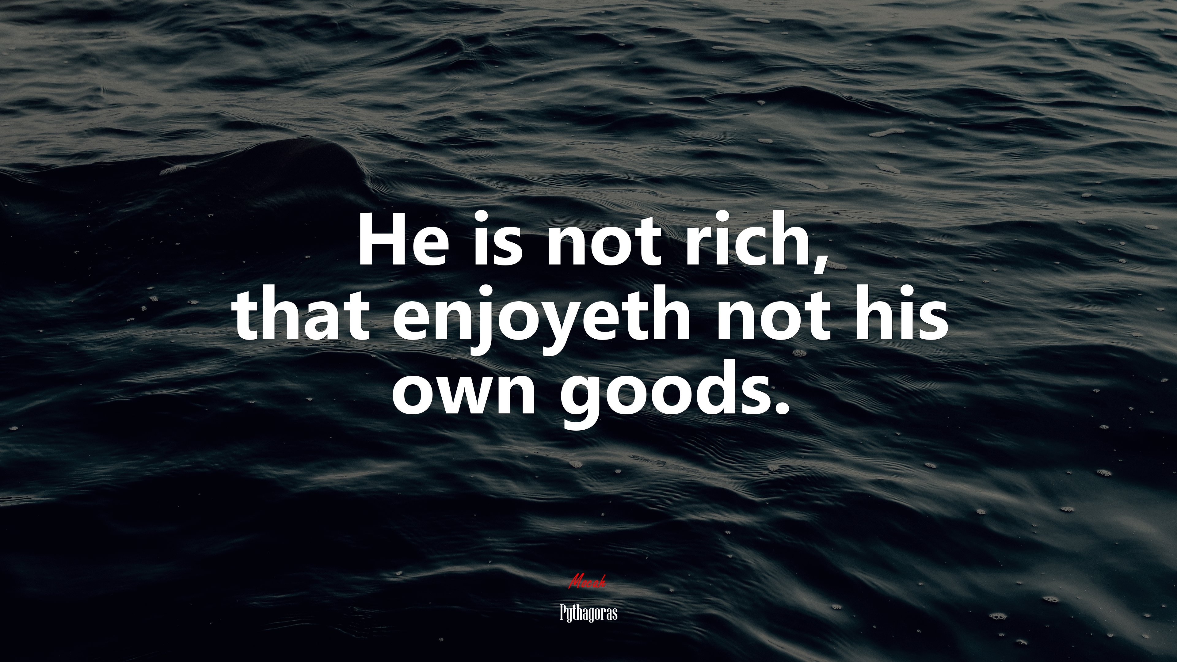 He is not rich, that enjoyeth not his own goods. | Pythagoras quote HD Wallpaper