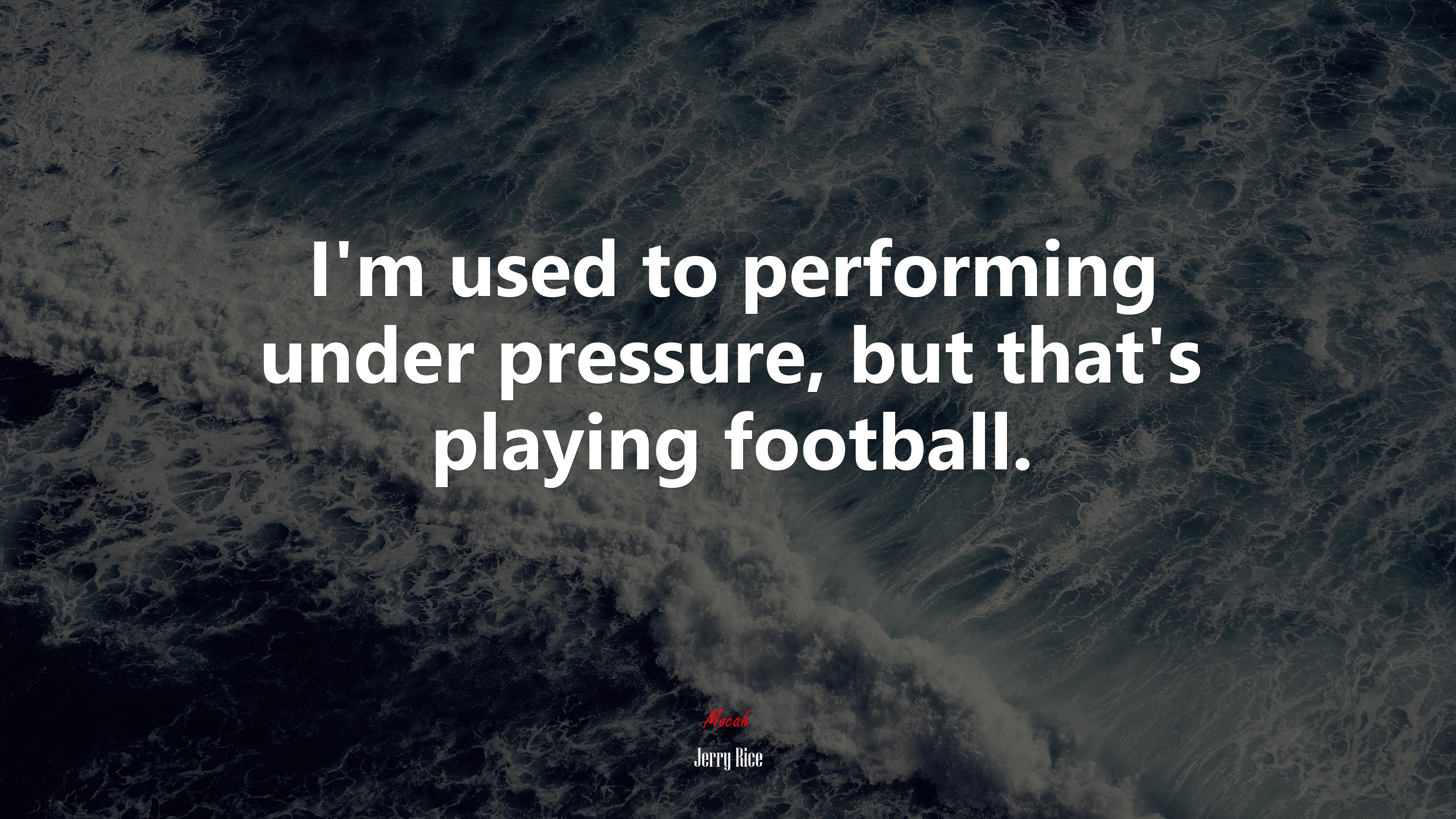 I’m used to performing under pressure, but that’s playing football. | Jerry Rice quote HD Wallpaper