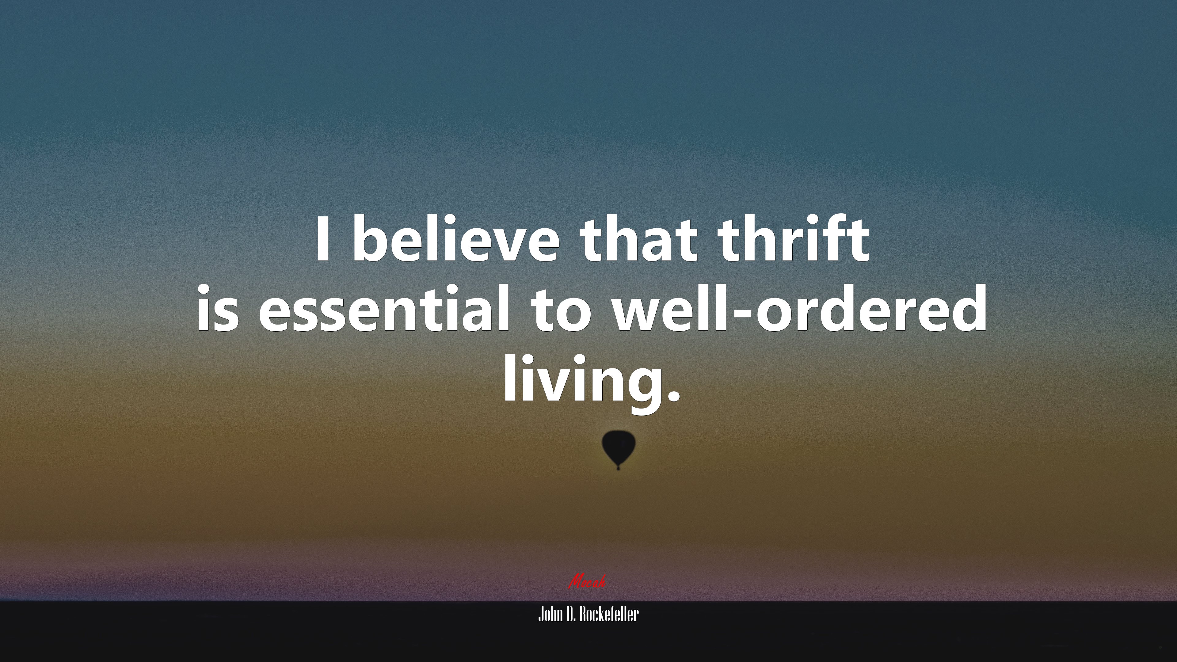 I believe that thrift is essential to well-ordered living. | John D. Rockefeller quote HD Wallpaper