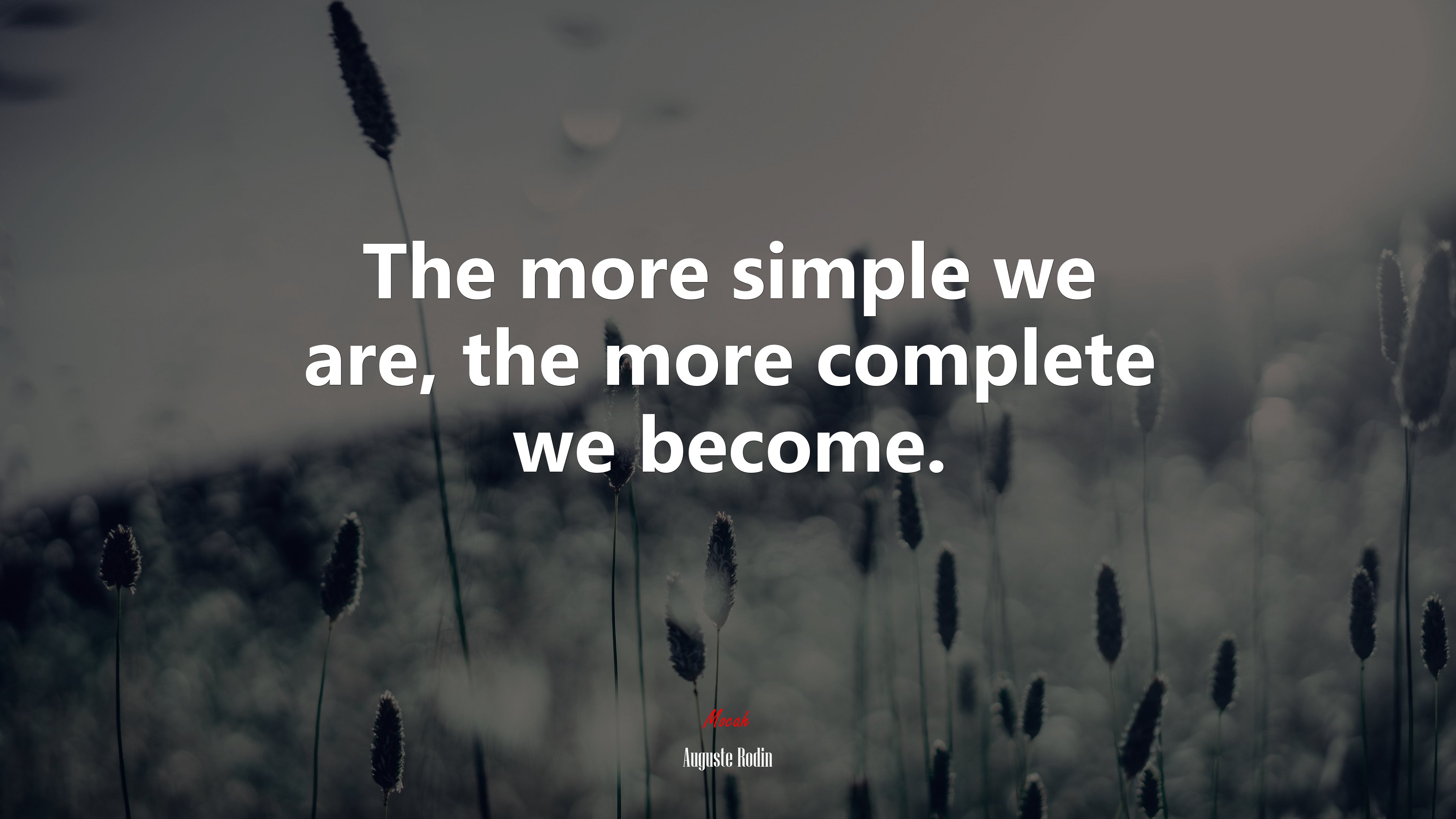The more simple we are, the more complete we become. | Auguste Rodin quote HD Wallpaper