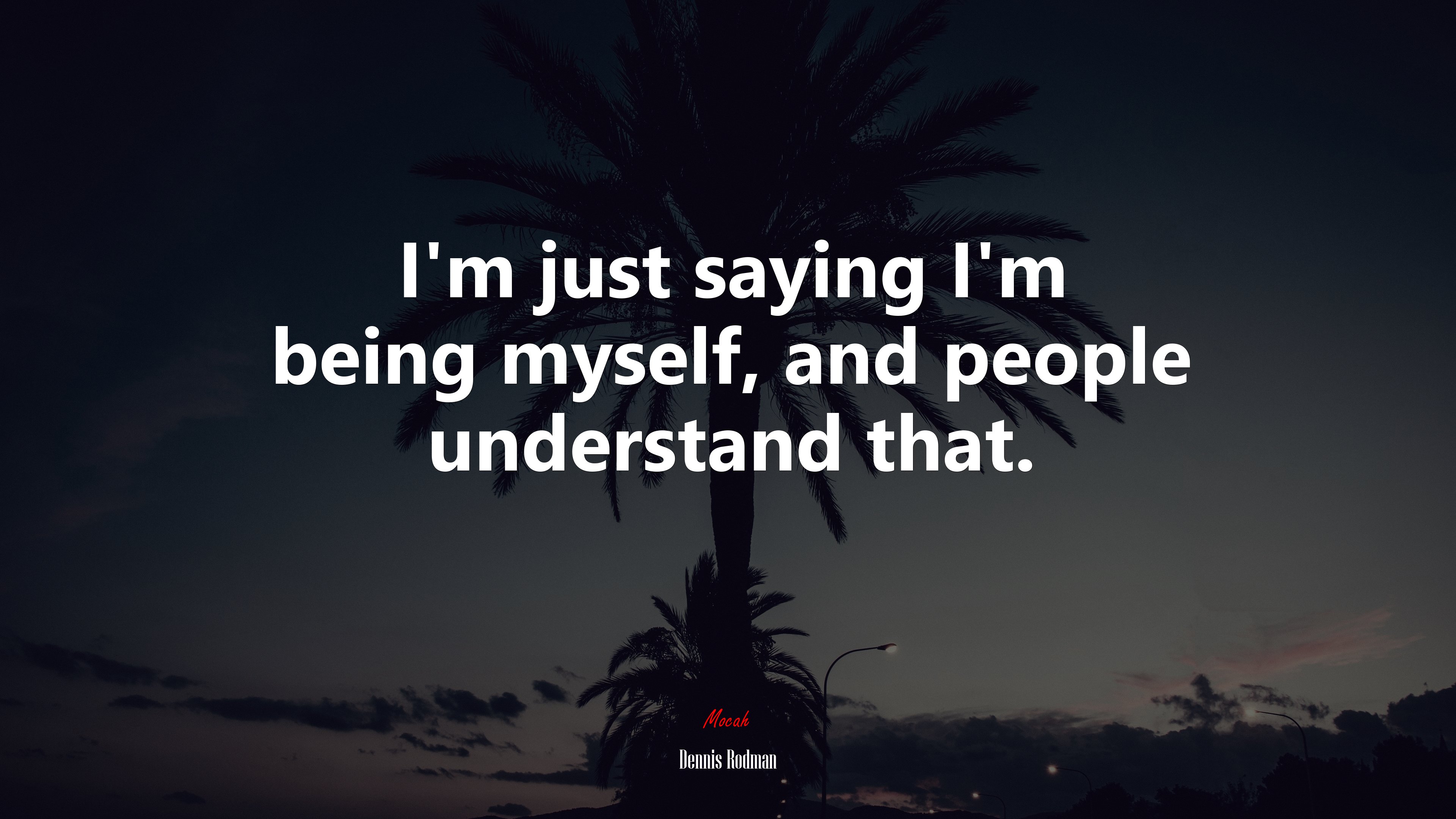 I’m just saying I’m being myself, and people understand that. | Dennis Rodman quote HD Wallpaper