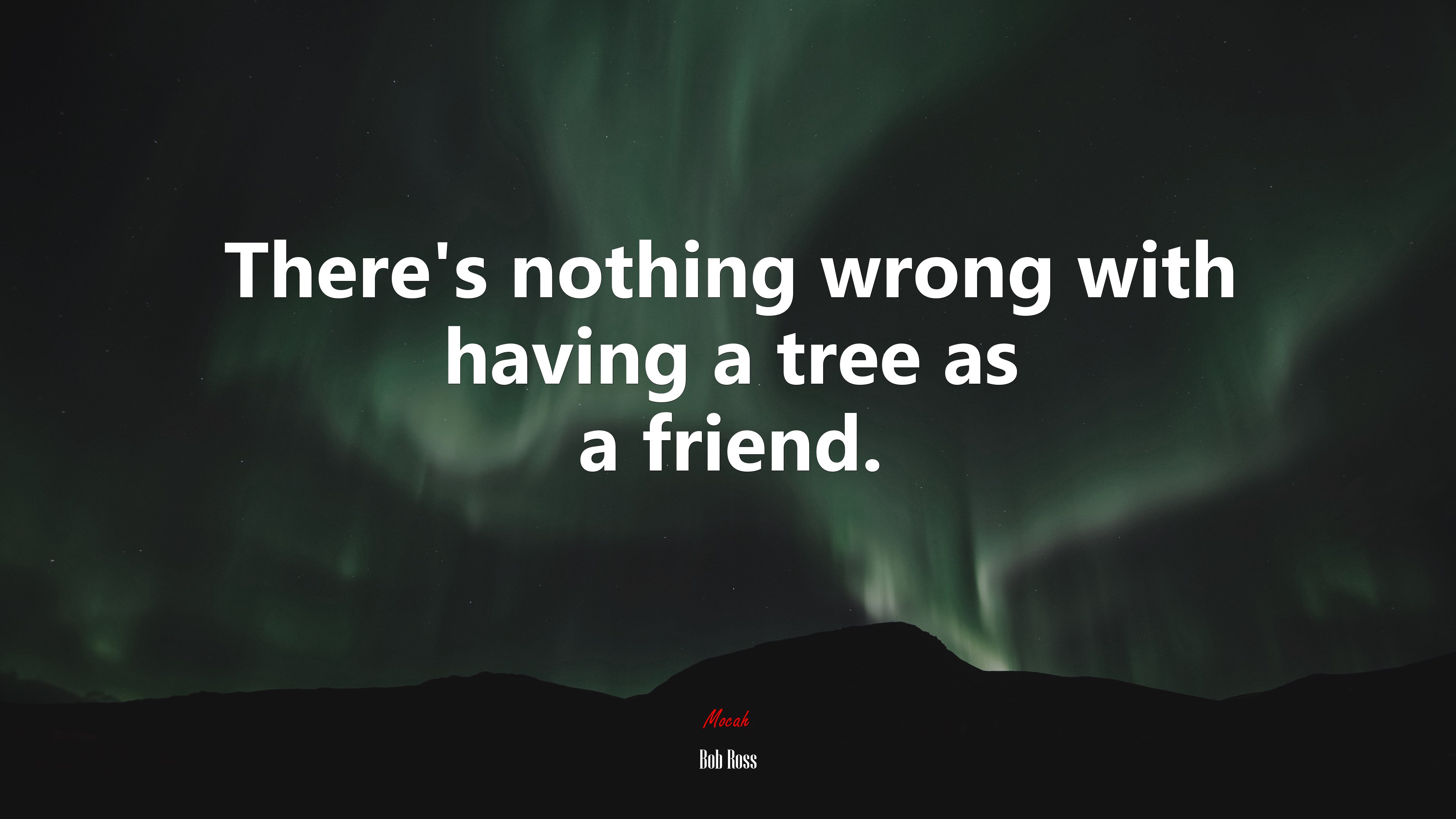 There’s nothing wrong with having a tree as a friend. | Bob Ross quote HD Wallpaper