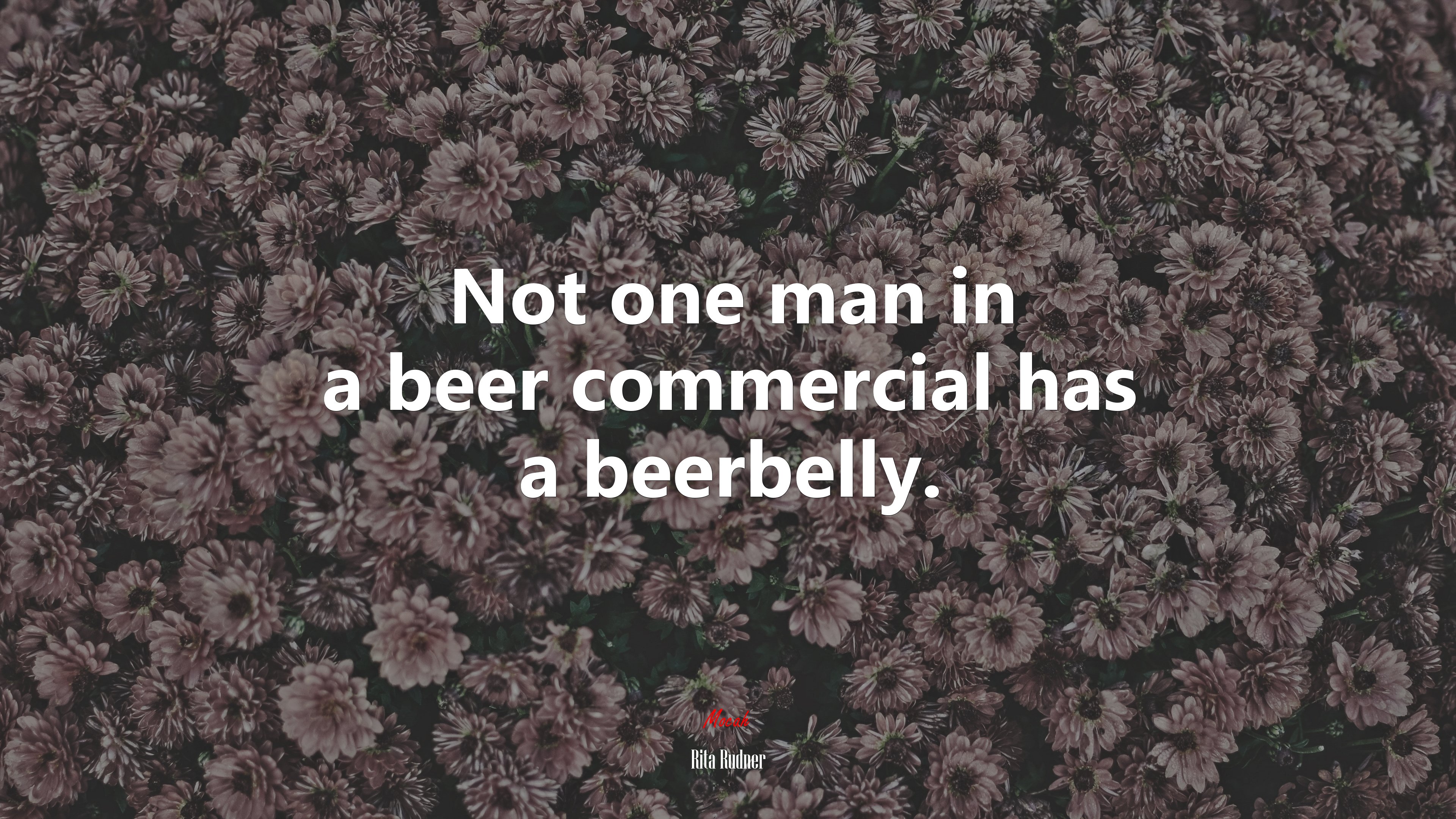 Not one man in a beer commercial has a beerbelly. | Rita Rudner quote HD Wallpaper