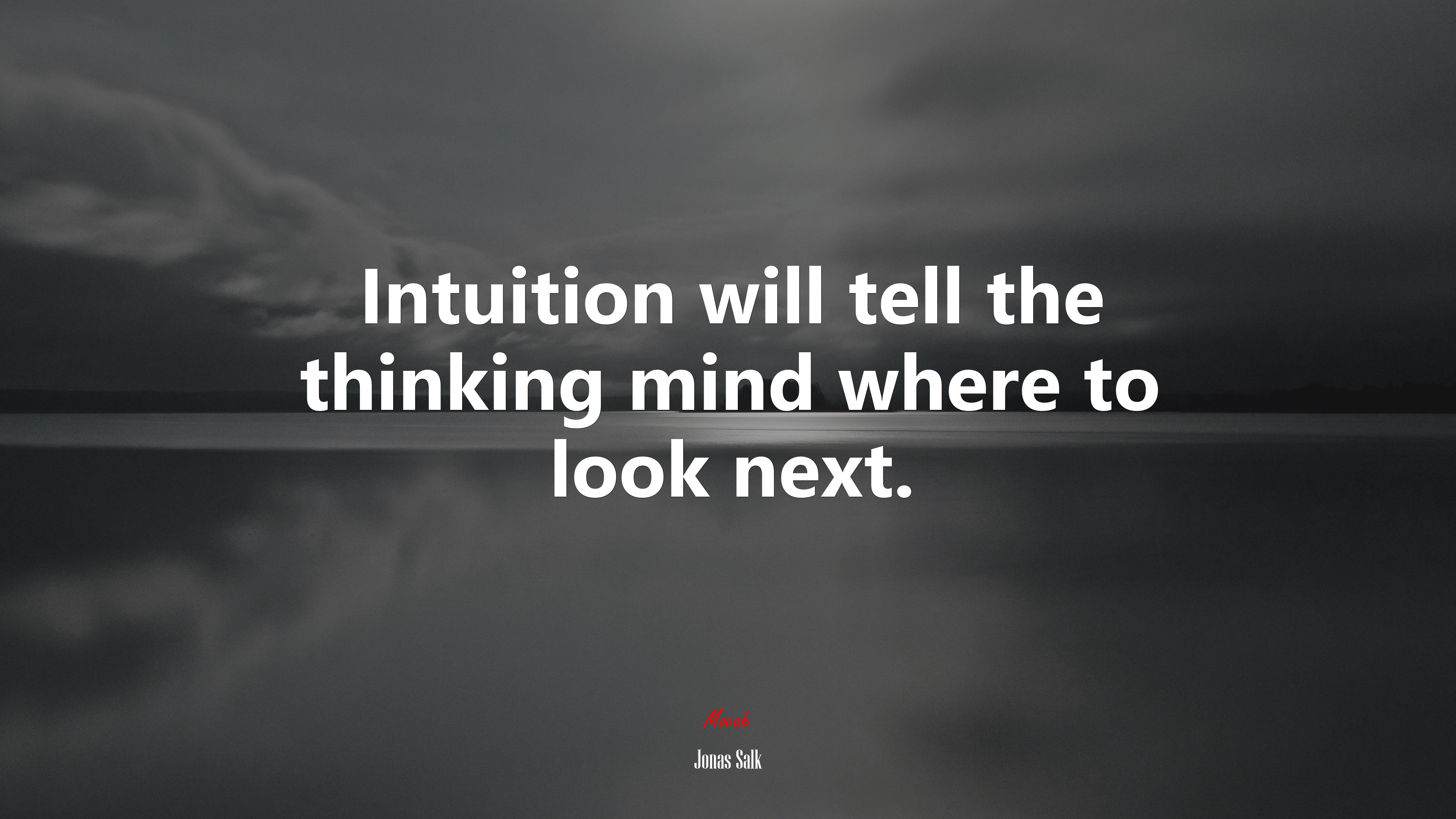 Intuition will tell the thinking mind where to look next. | Jonas Salk quote HD Wallpaper