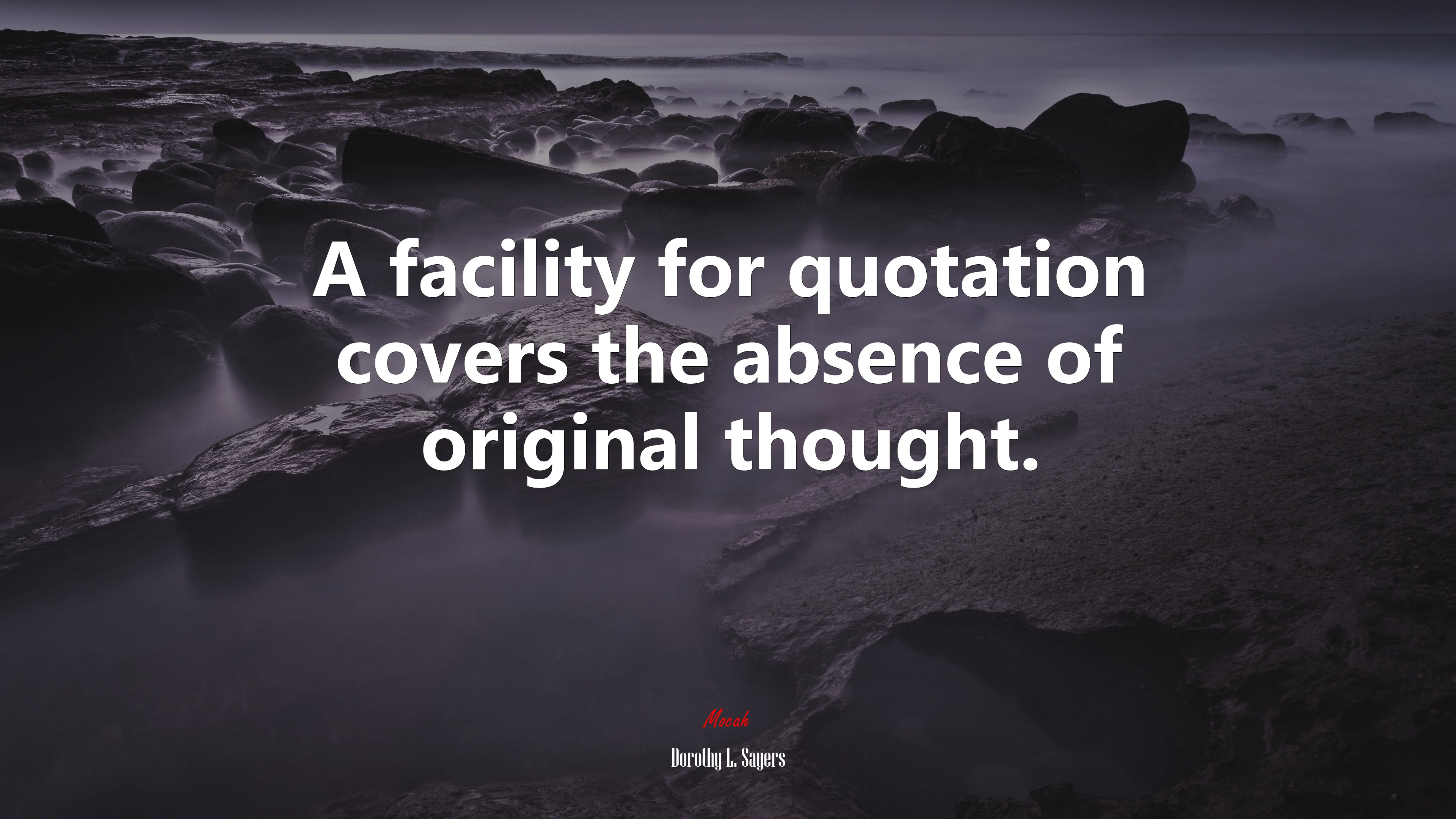 A facility for quotation covers the absence of original thought. | Dorothy L. Sayers quote HD Wallpaper