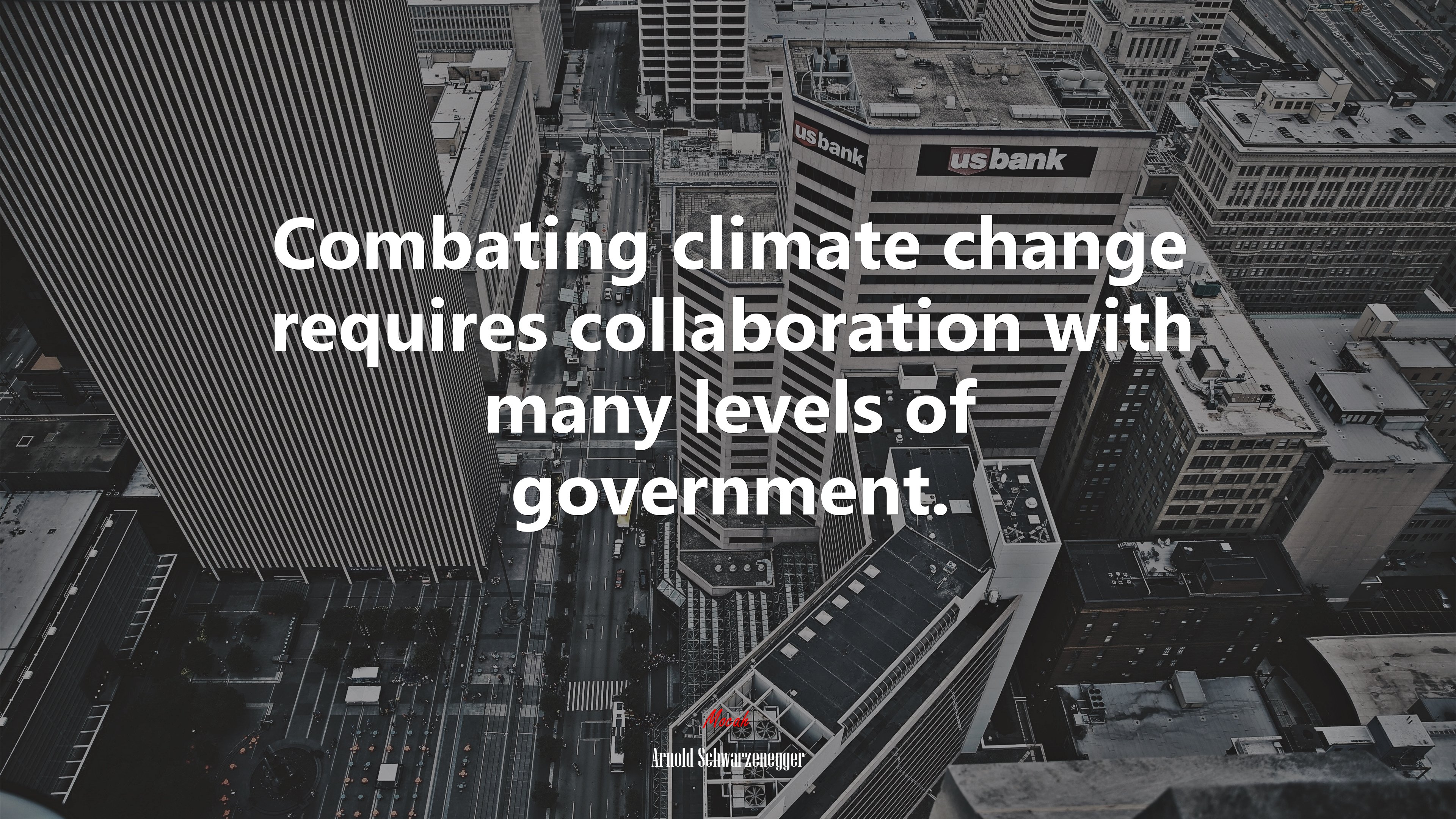 Combating climate change requires collaboration with many levels of government. | Arnold Schwarzenegger quote HD Wallpaper