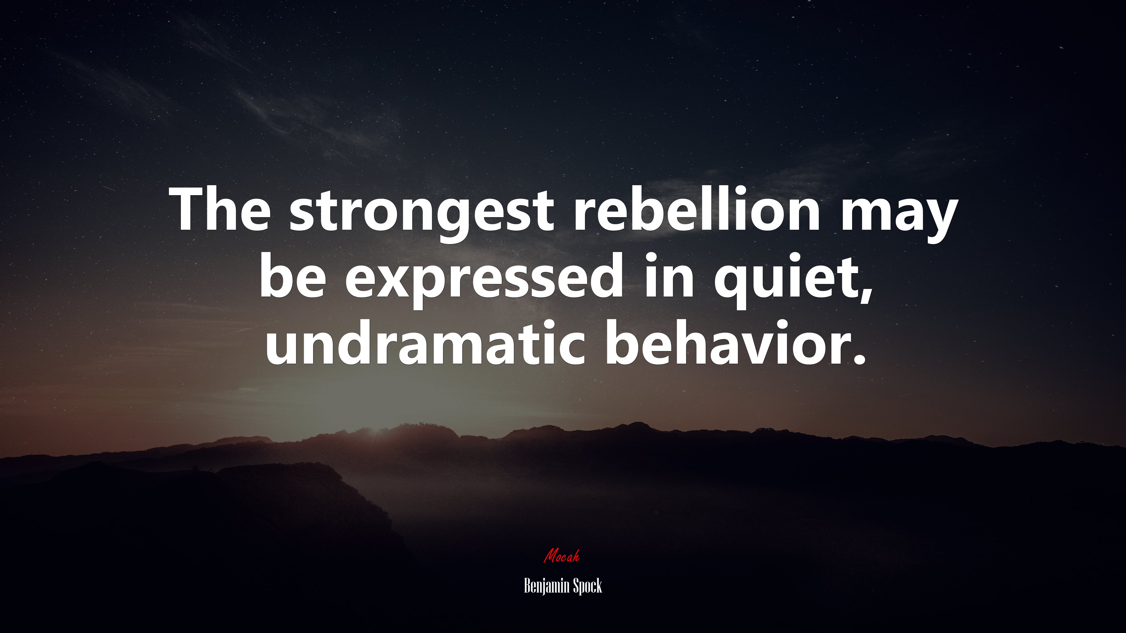 The strongest rebellion may be expressed in quiet, undramatic behavior. | Benjamin Spock quote HD Wallpaper