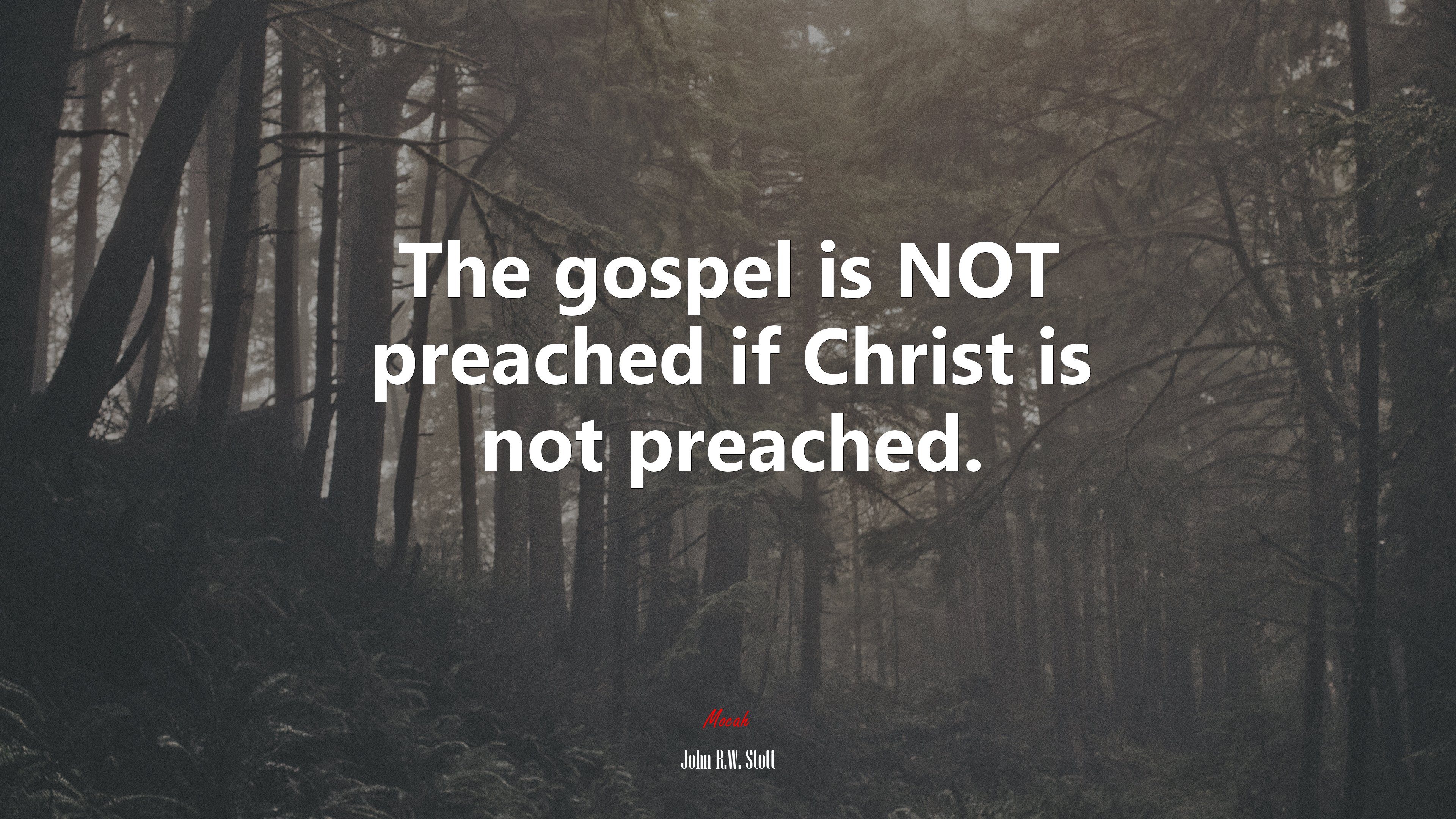 The gospel is NOT preached if Christ is not preached. | John R.W. Stott quote HD Wallpaper