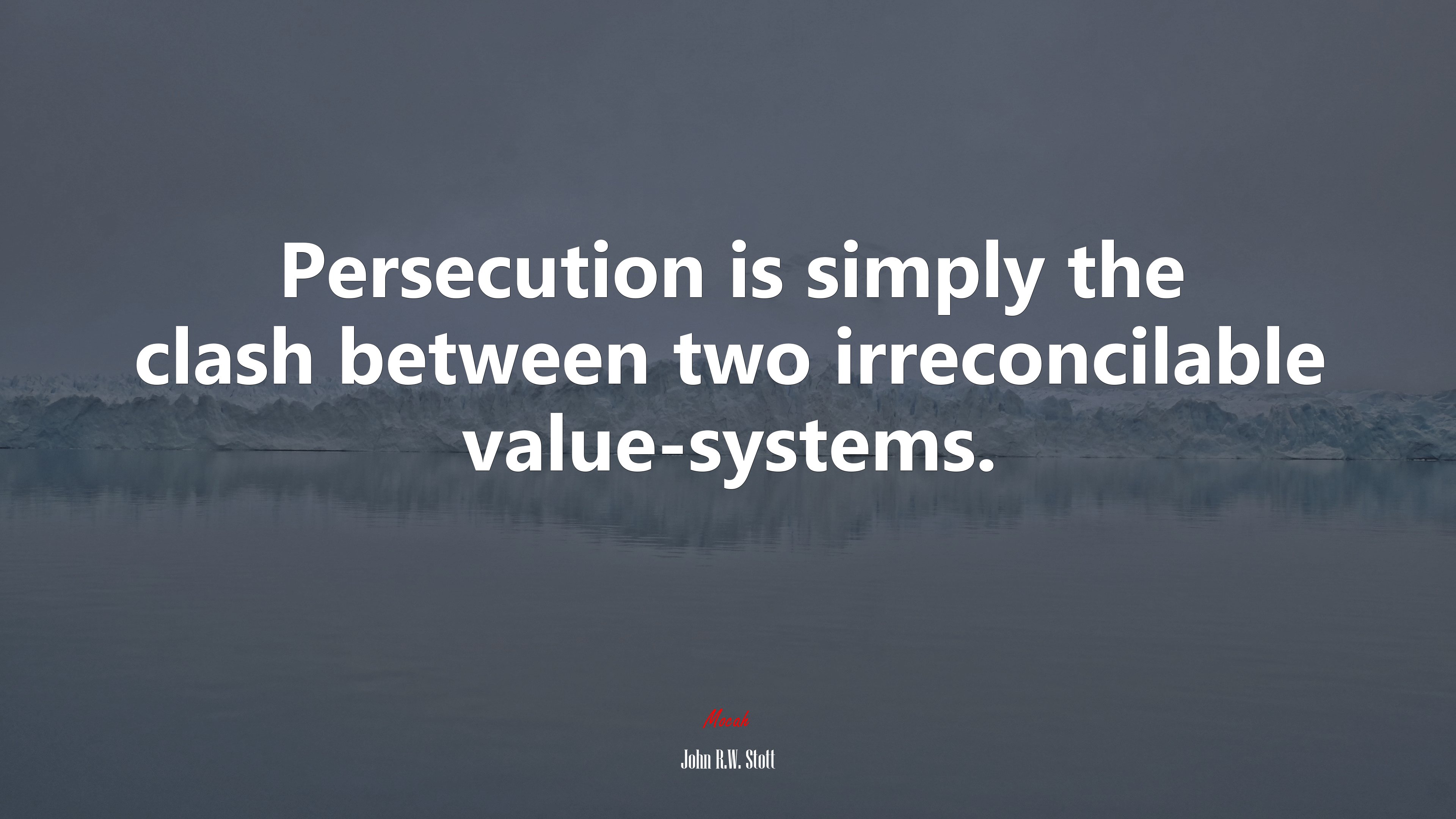 Persecution is simply the clash between two irreconcilable value-systems. | John R.W. Stott quote HD Wallpaper