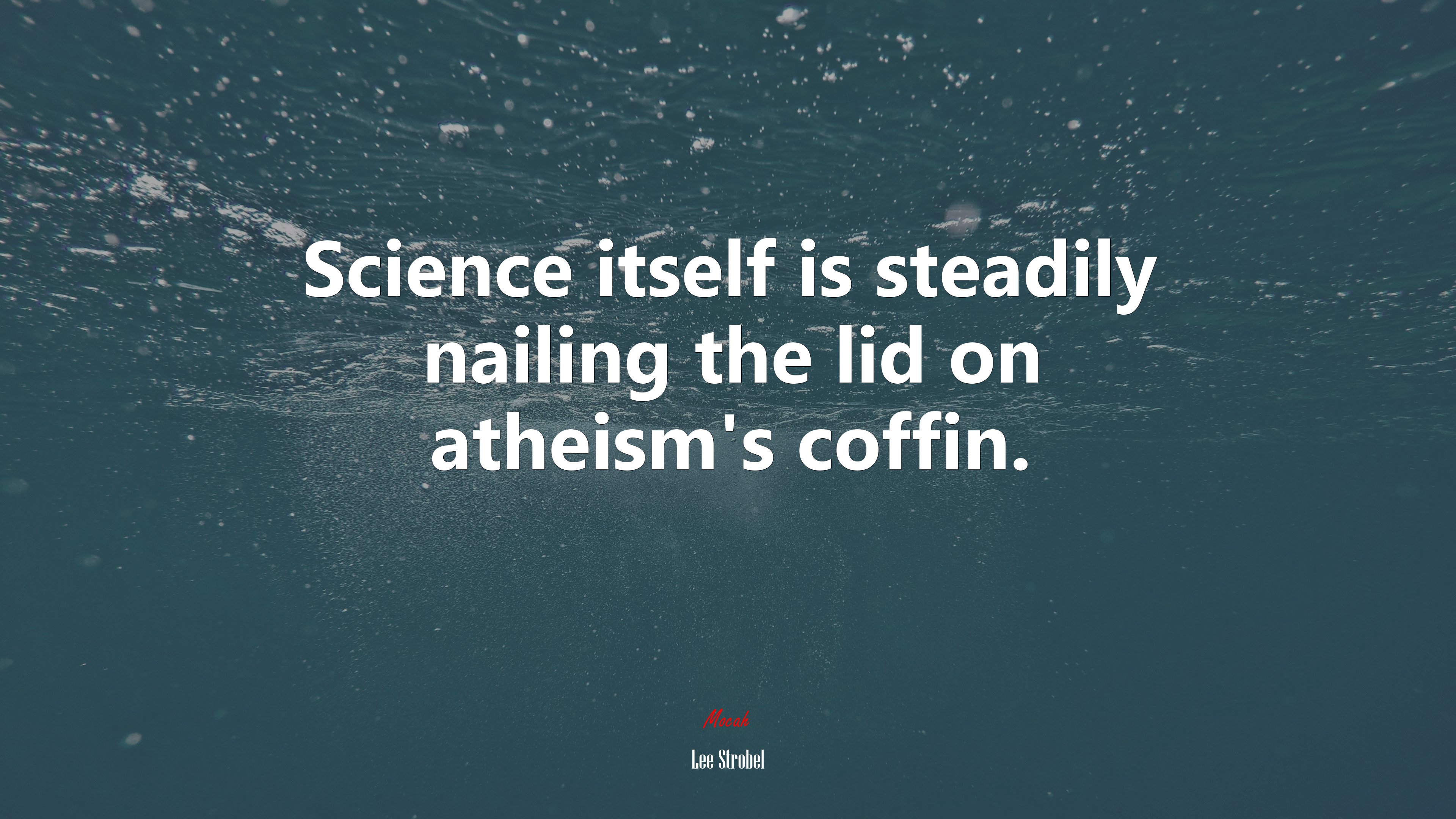 Science itself is steadily nailing the lid on atheism’s coffin. | Lee Strobel quote HD Wallpaper
