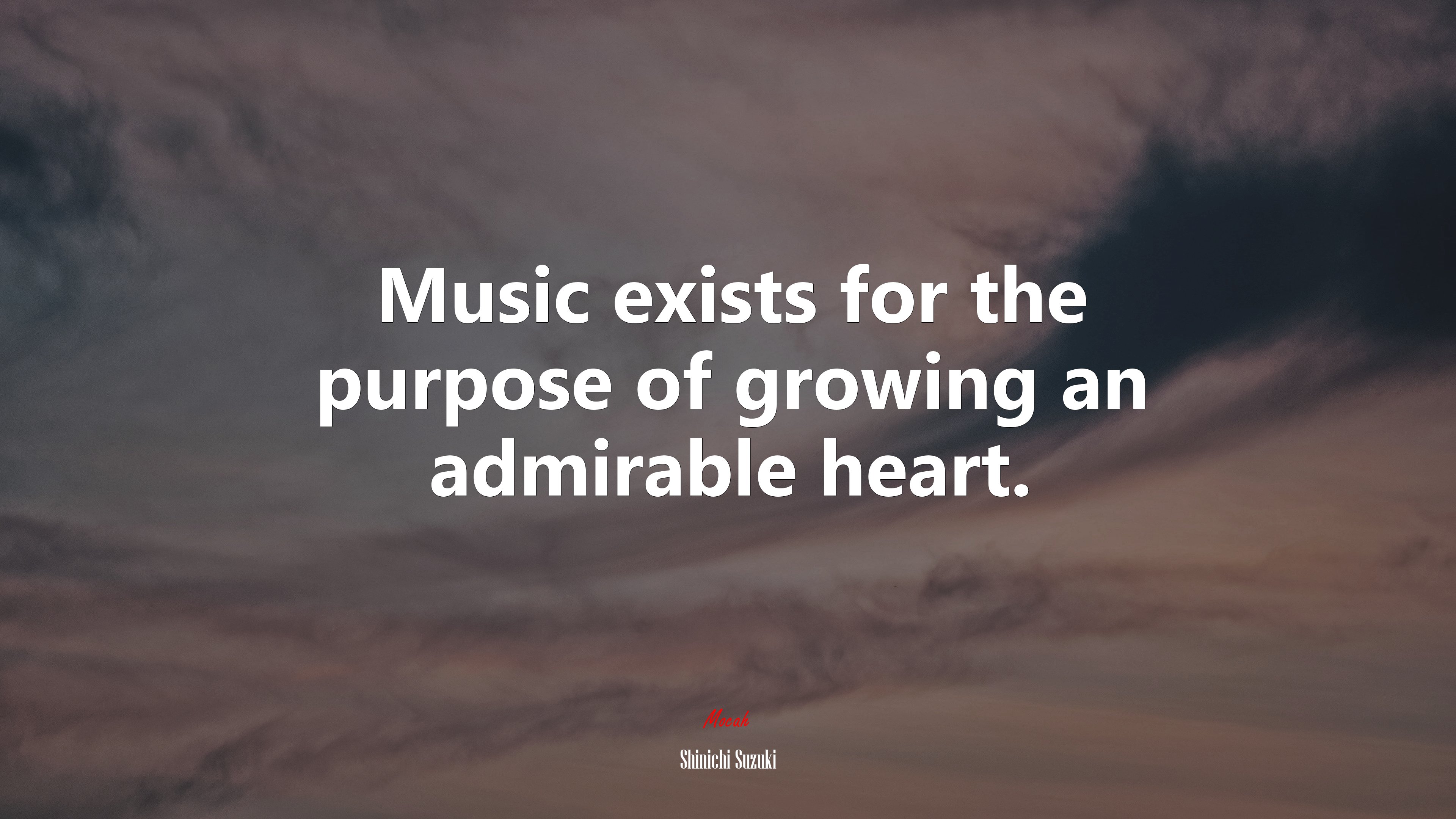 Music exists for the purpose of growing an admirable heart. | Shinichi Suzuki quote HD Wallpaper