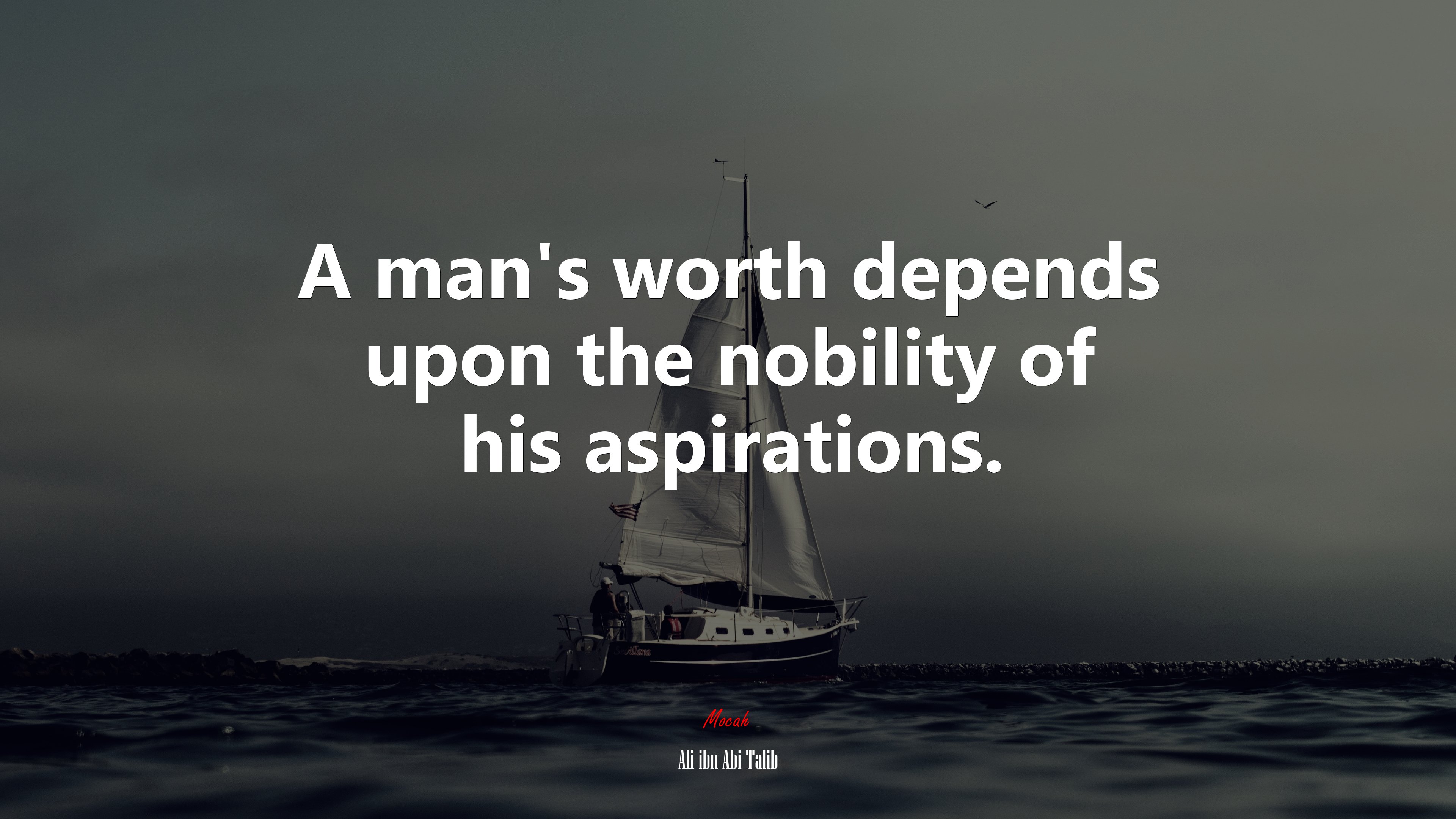 A man’s worth depends upon the nobility of his aspirations. | Ali ibn Abi Talib quote HD Wallpaper